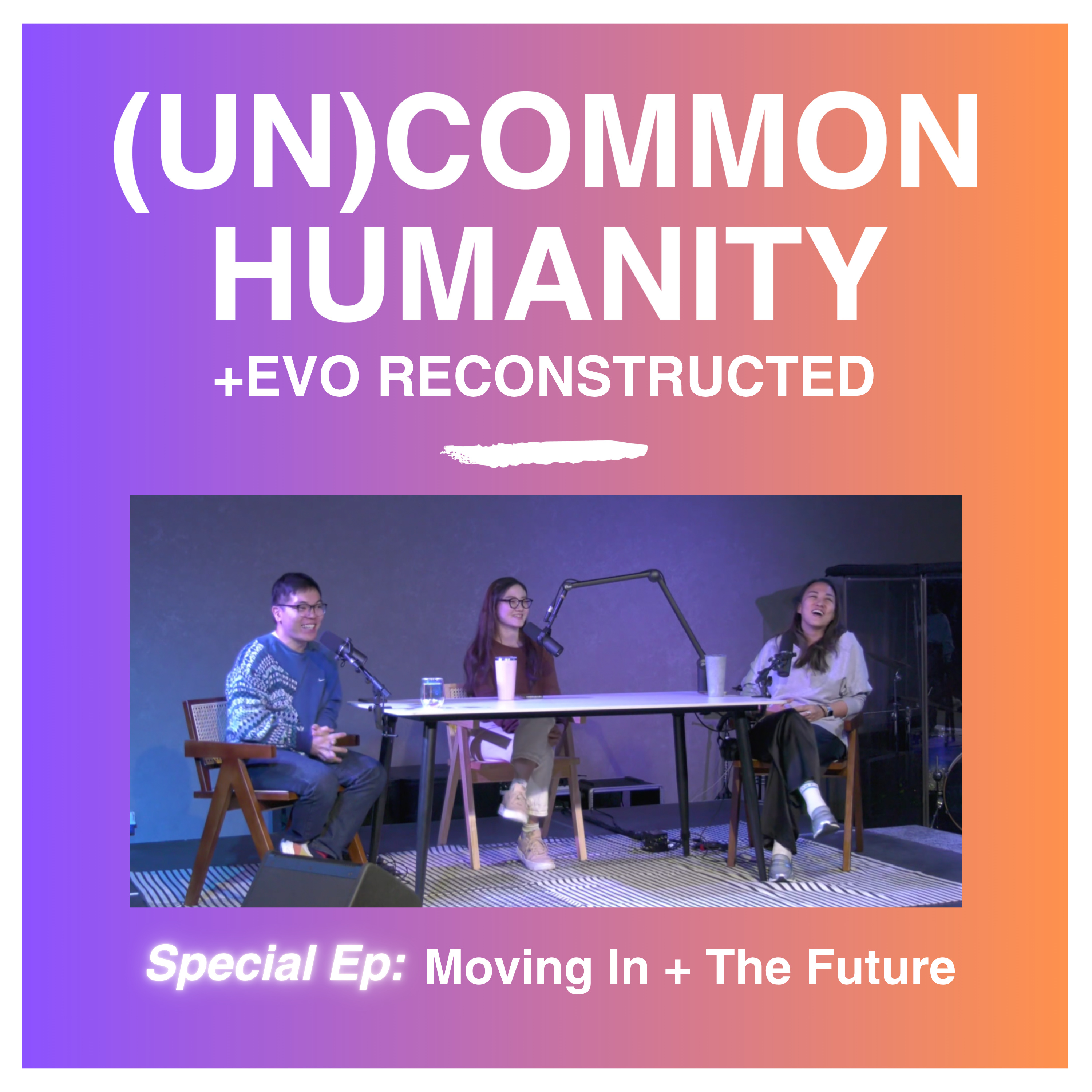 (UN)COMMON HUMANITY | +EVO Reconstructed (Special Ep.): Moving in + The Future