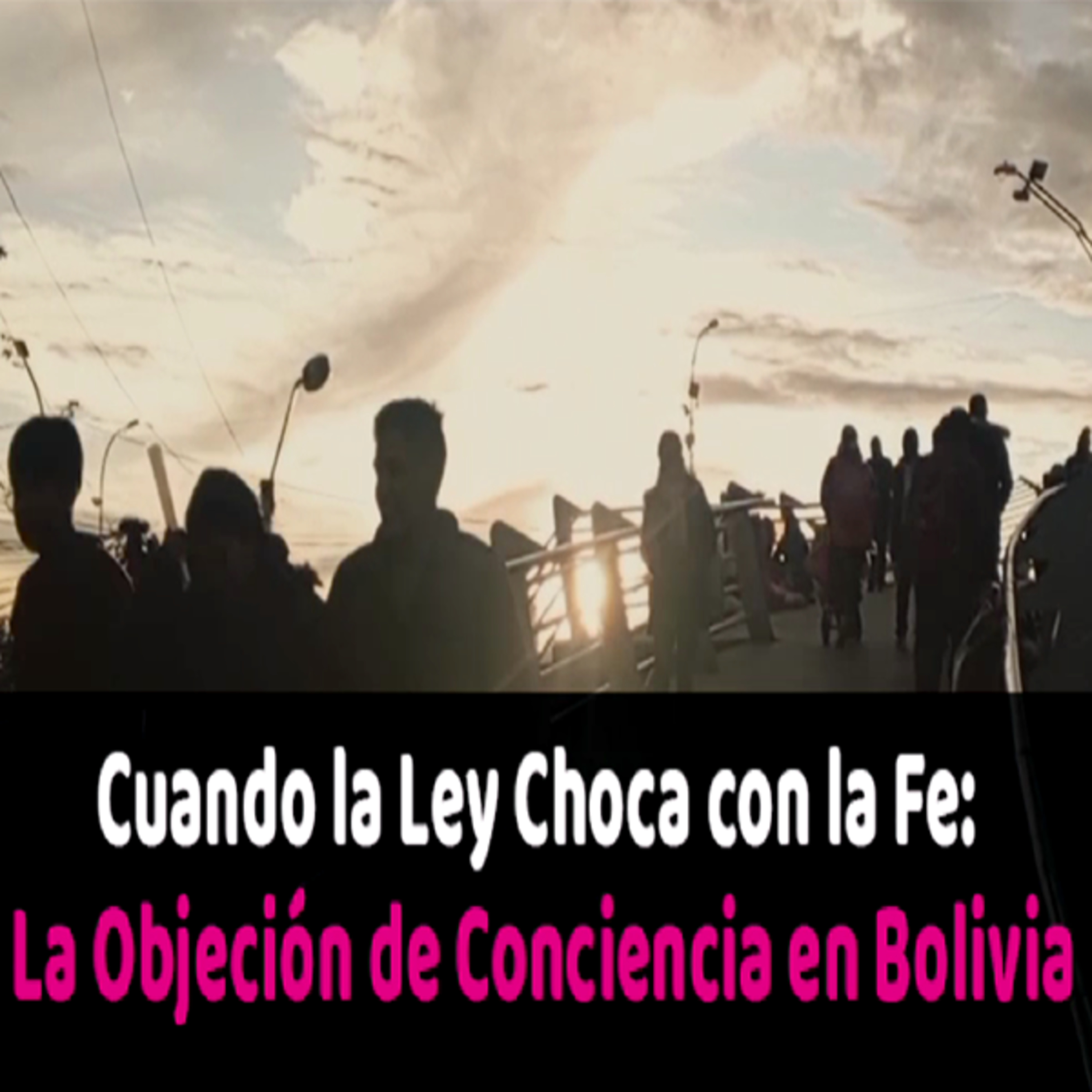 “Cuando la Ley Choca con la Fe: la Objeción de Conciencia en Bolivia” episode artwork