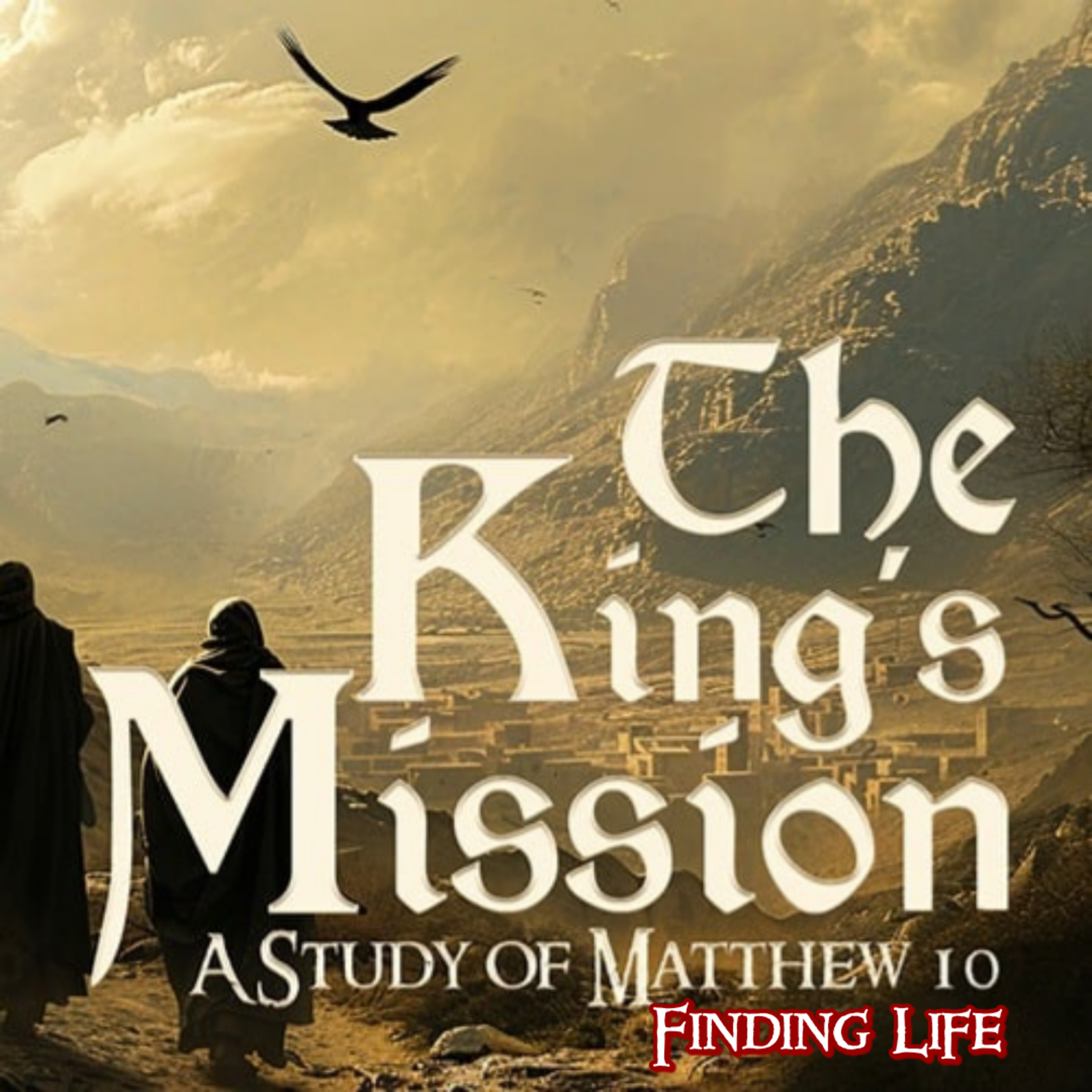 The Kings Mission E 12 Finding Life (Matthew 10:34-39) episode artwork