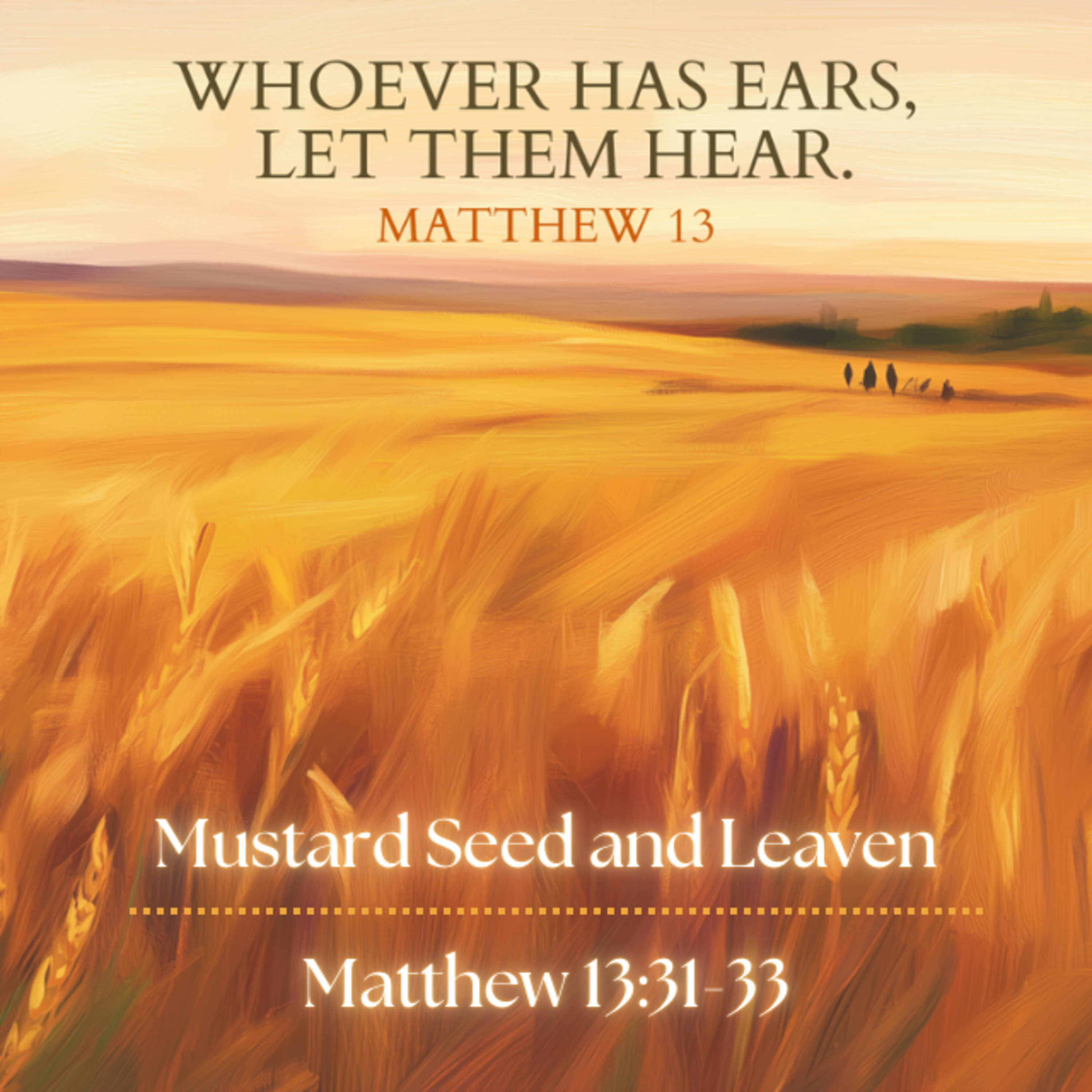 Whoever Has Ears Let Them Hear Ep.5 - Mustard Seed and Leaven (13:31-33) episode artwork