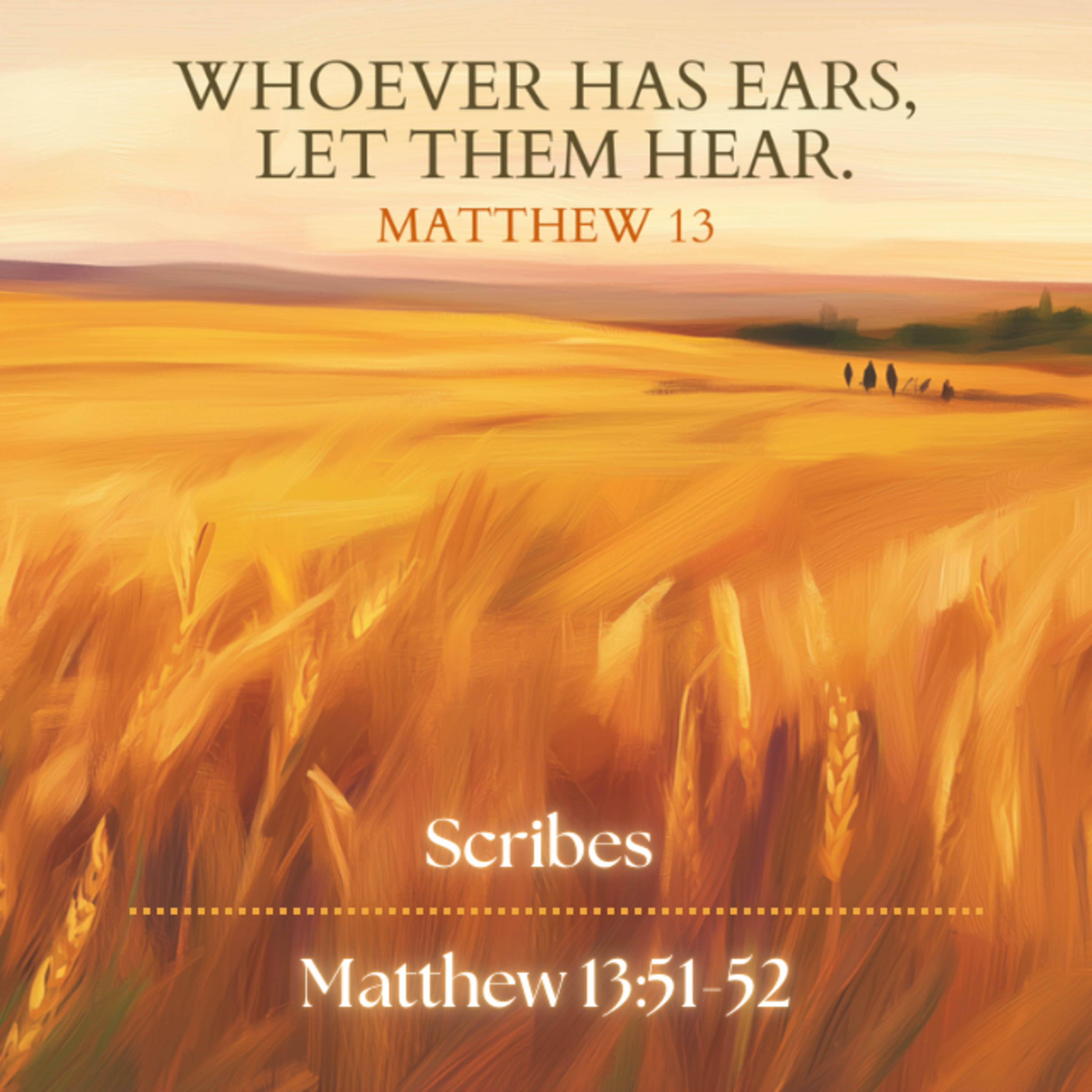 Whoever Has Ears Let Them Hear Ep.7 - Scribes (13:51-52) episode artwork
