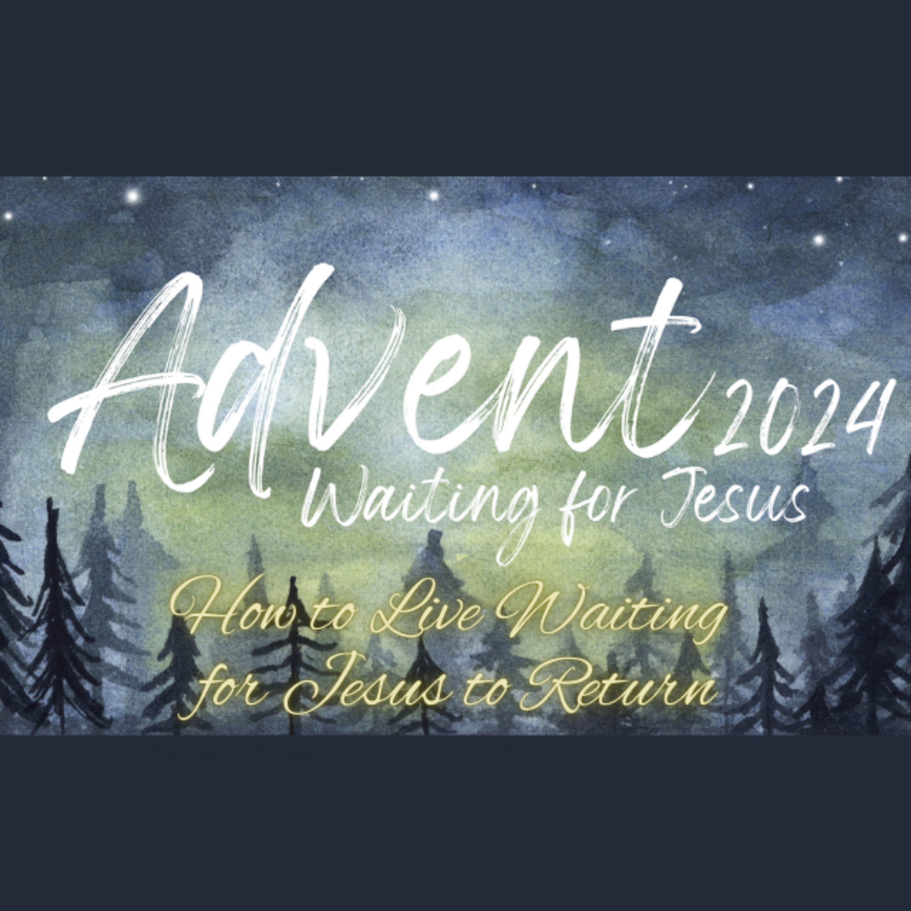 Advent 2024 Ep.2 - How to Live Wating for Jesus to Return episode artwork