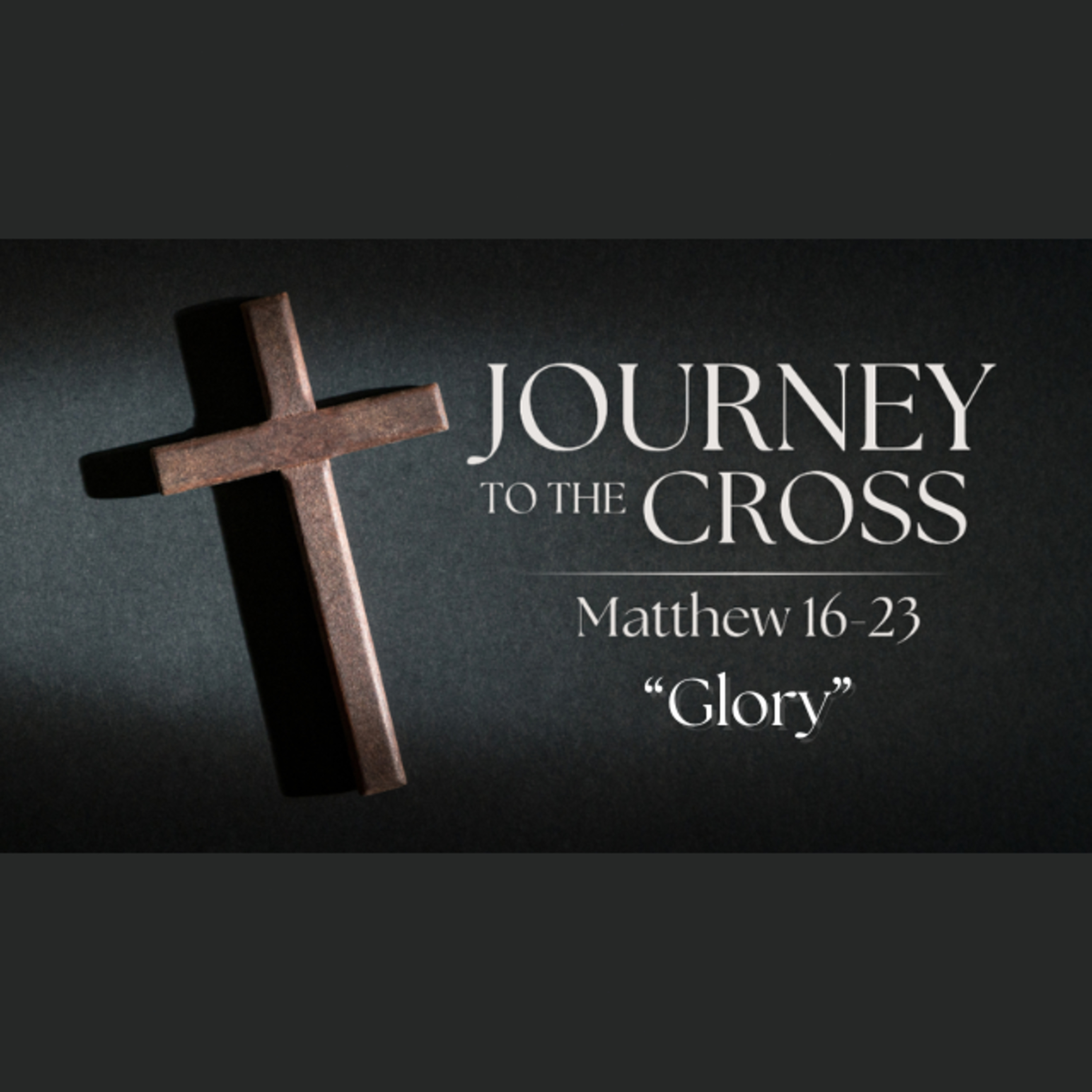 Journey to the Cross. Ep. 2 - Glory episode artwork