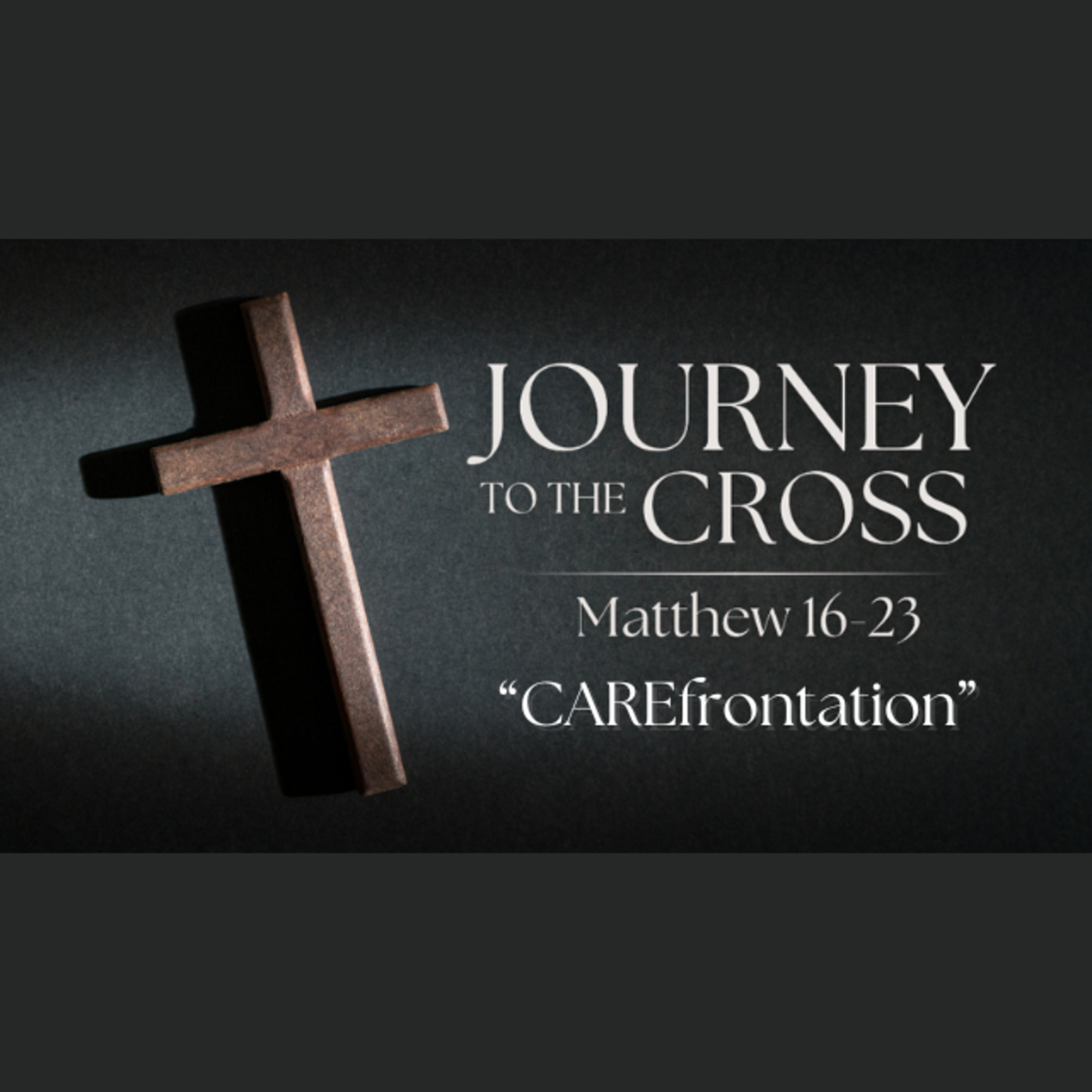 Journey to the Cross. Ep. 6 - "CAREfrontation" episode artwork