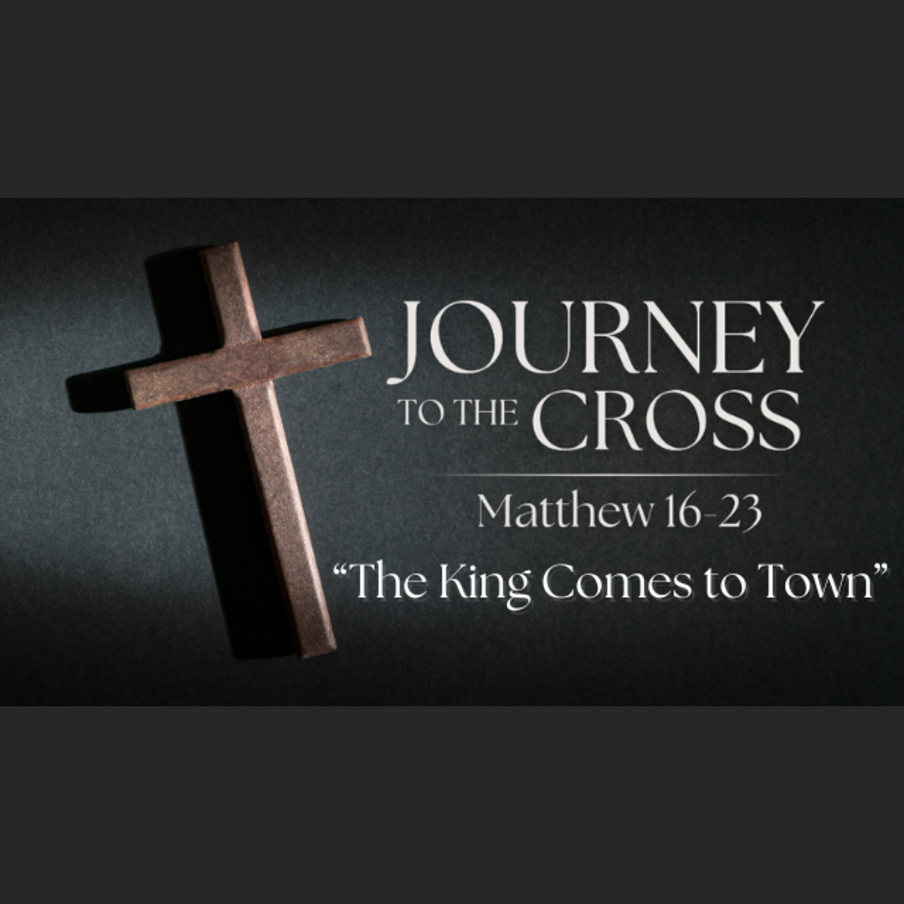 Journey to the Cross. Ep. 9 - "The King Comes to Town" episode artwork