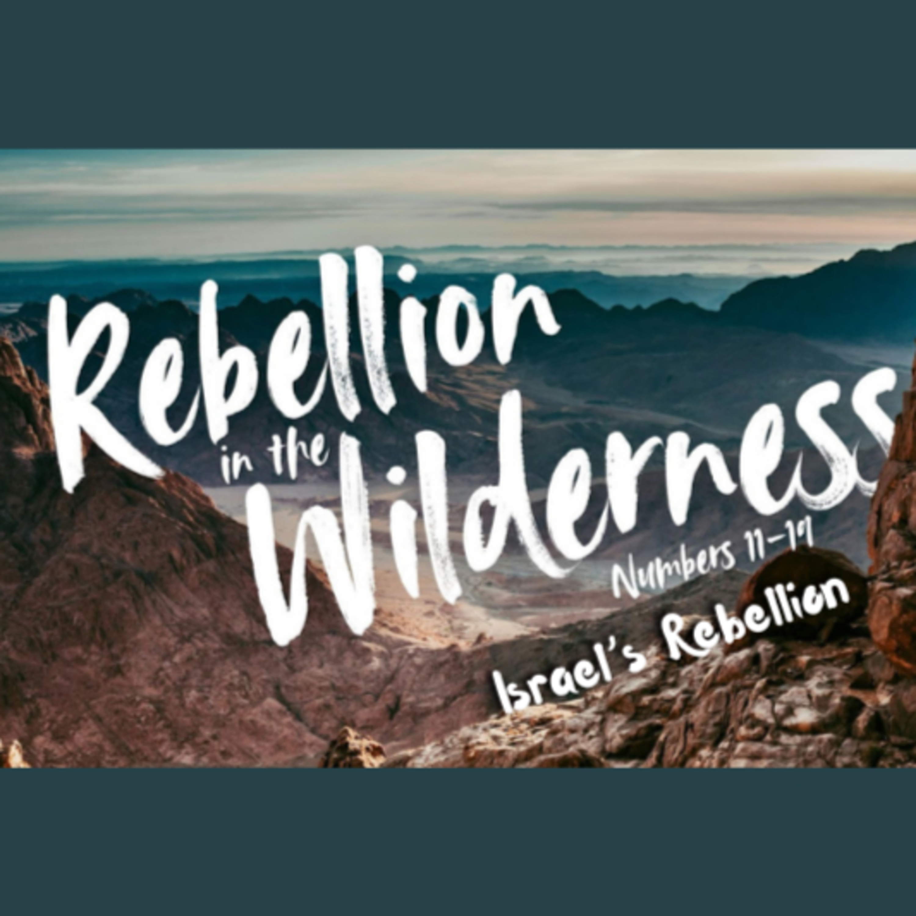 Rebellion In the Wilderness Pt.4 - Israel’s Rebellion episode artwork