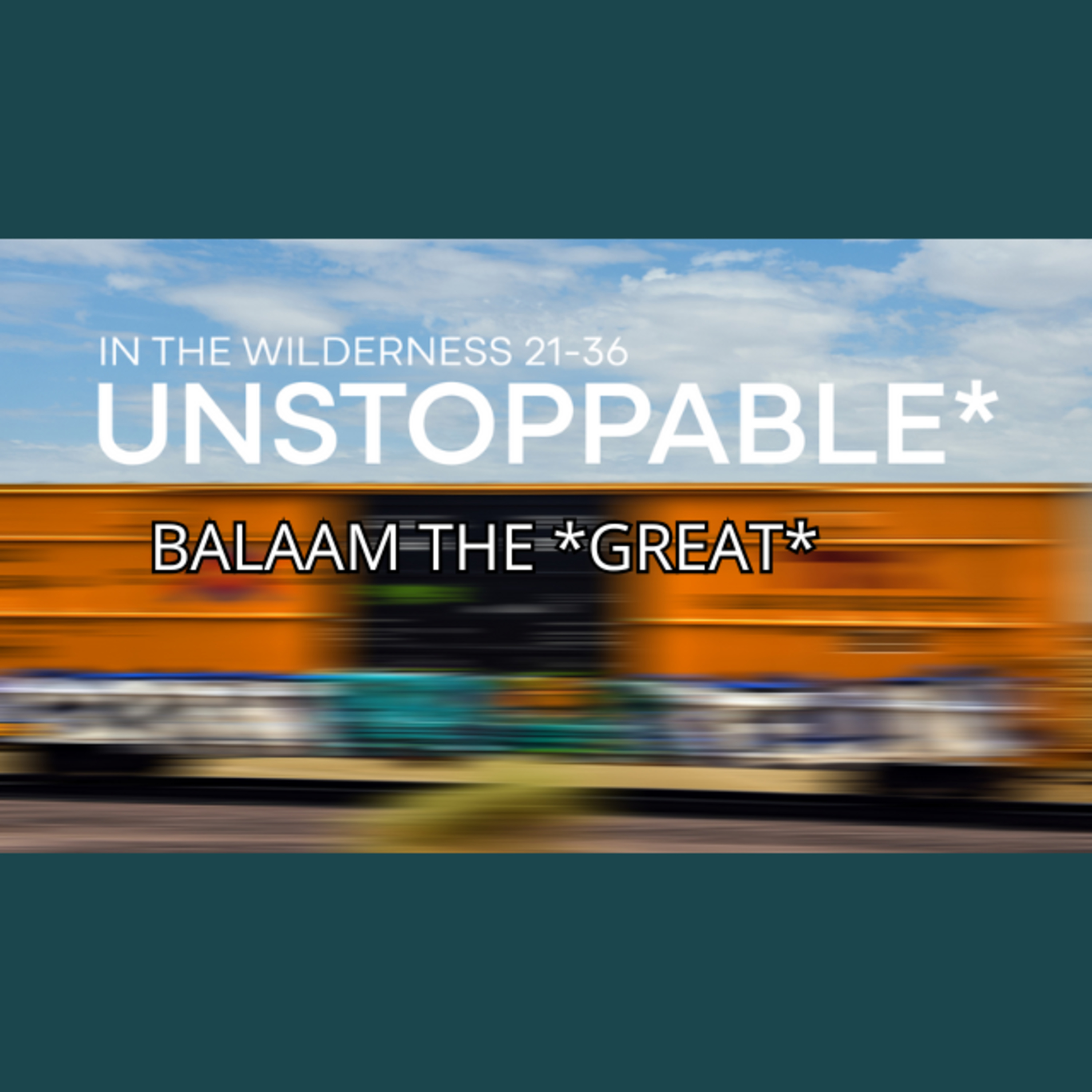Unstoppable Pt.2 - Balaam the *Great* - Numbers 22:1-35 episode artwork
