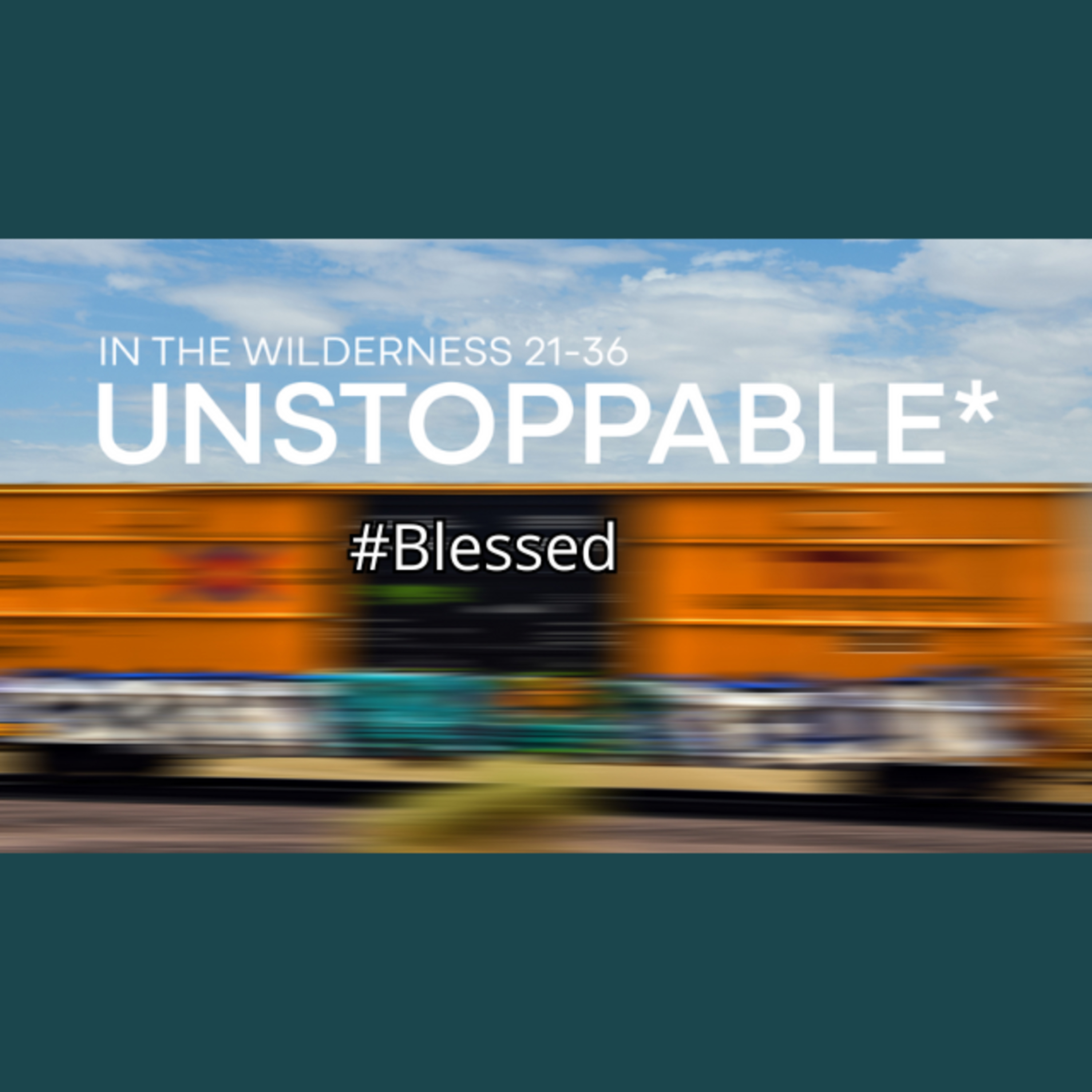 Unstoppable Pt.3 - #Blessed - Numbers 22:36-24:25 episode artwork