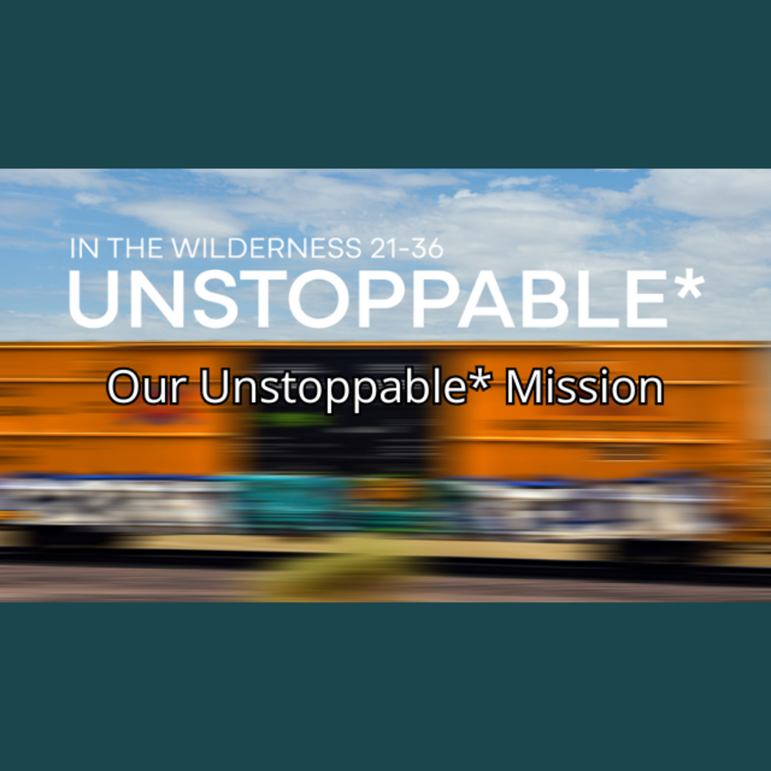 Unstoppable Pt. 5 - Our Unstoppable* Mission - Matthew 28:16-20 episode artwork