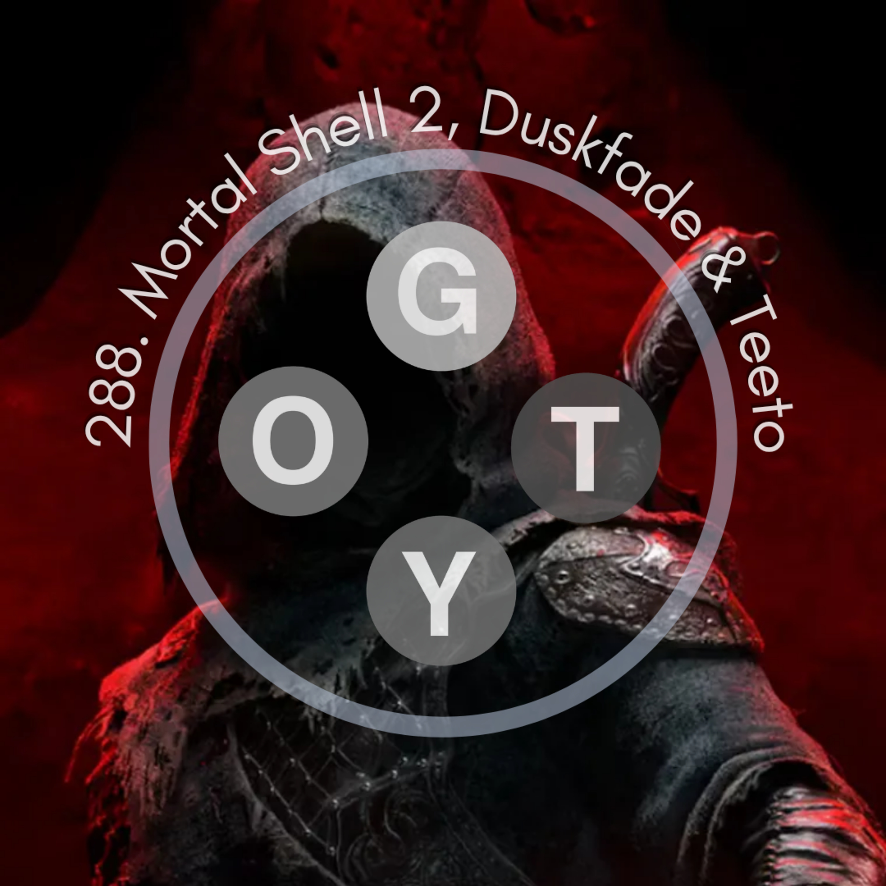 288. Mortal Shell 2, Fields of Mistria, Duskfade & Teeto episode artwork