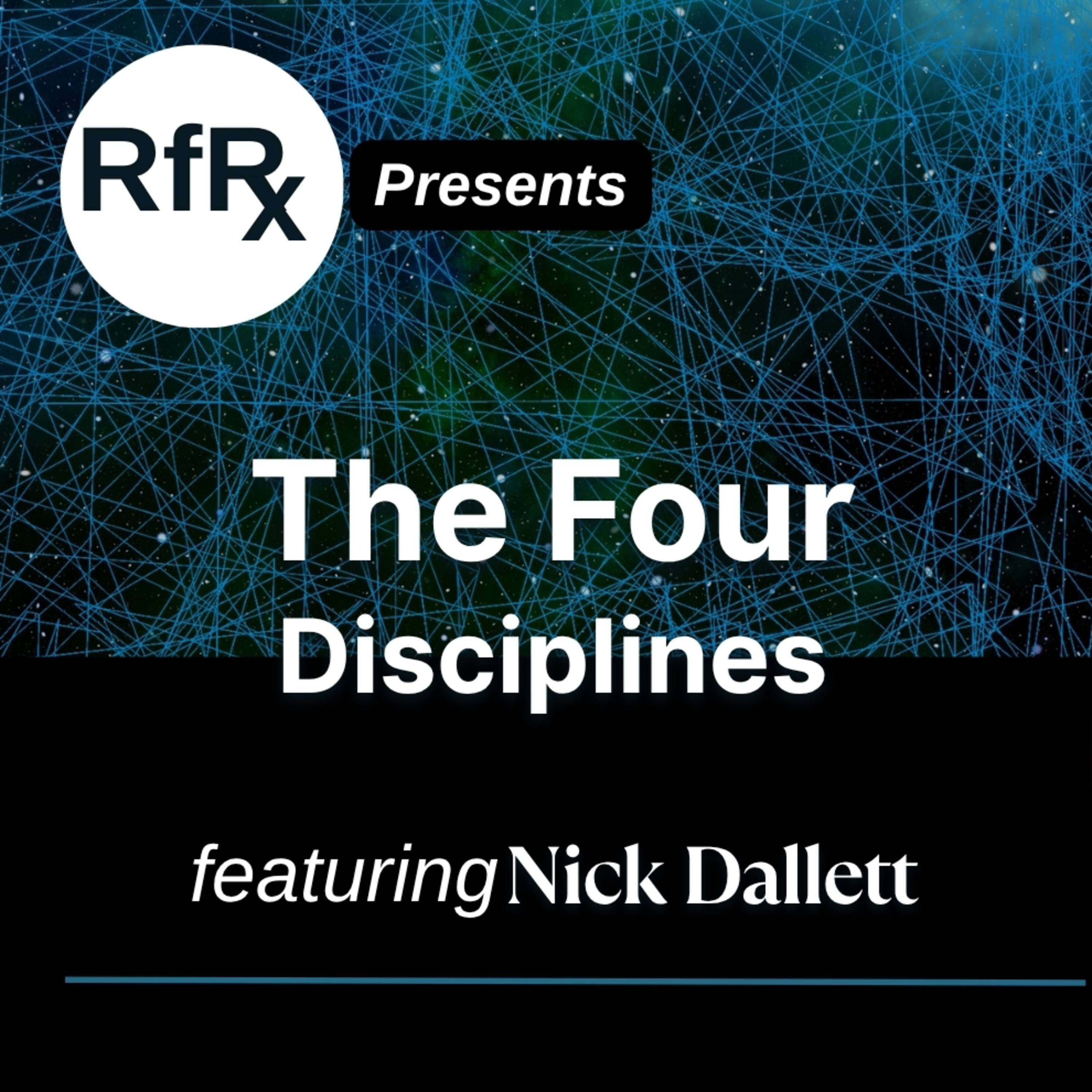 RfRx - The Four Disciplines: Strategies to Simplify Challenging Conversations, featuring Nick Dallett