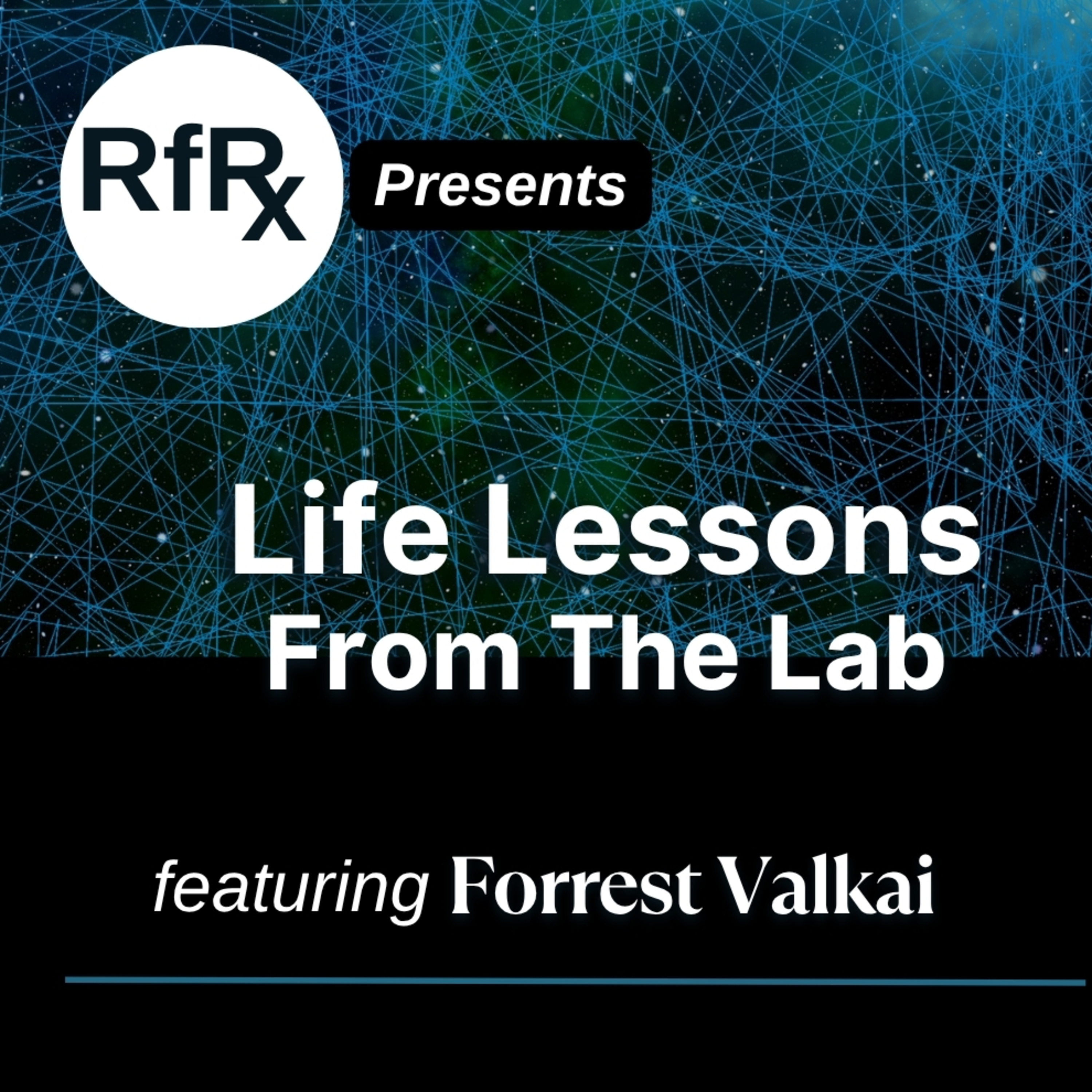 RfRx - Life Lessons from the Lab: How Learning Science Makes You a Better Person, featuring Forrest Valkai