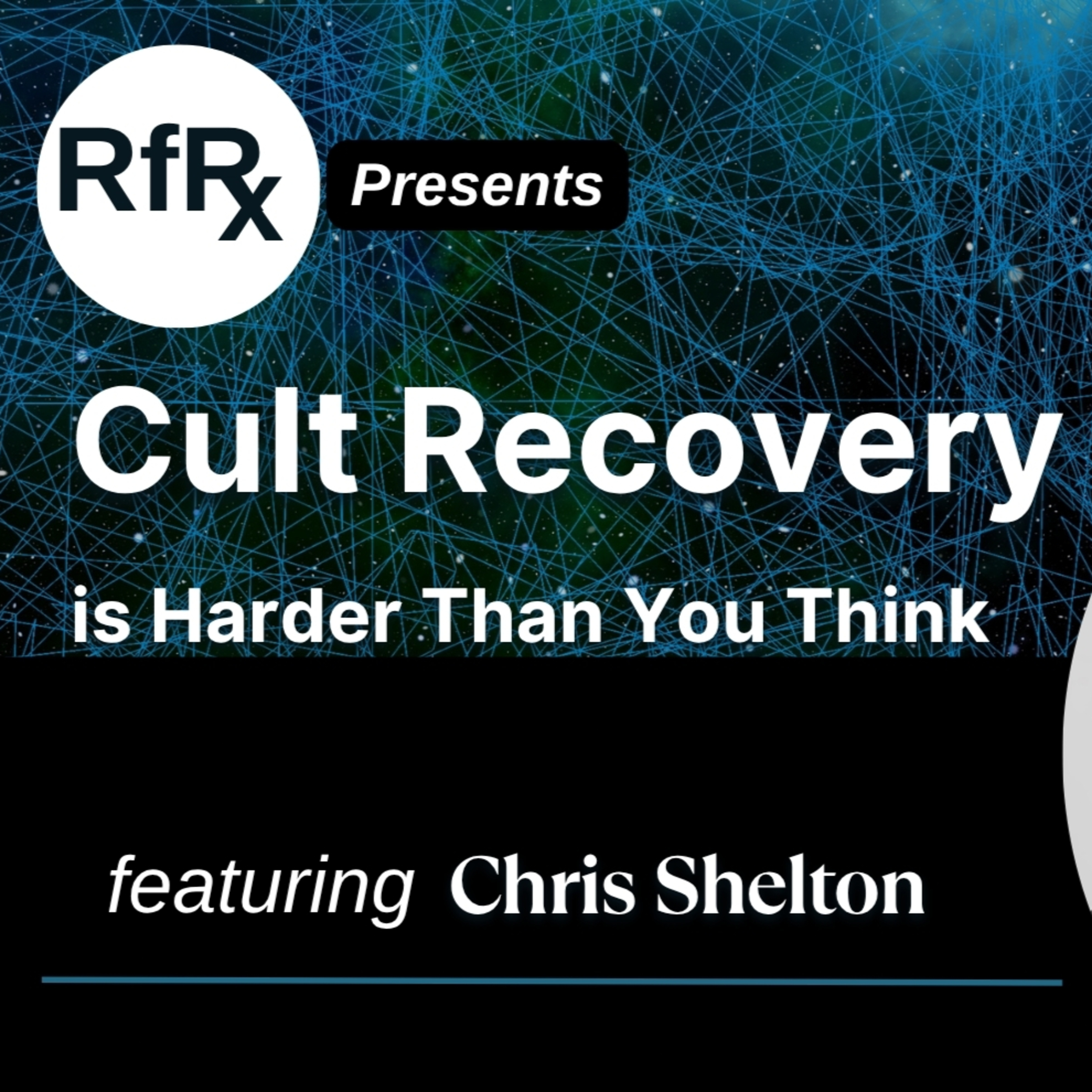 RfRx - Cult Recovery is Harder Than You Think, featuring Chris Shelton