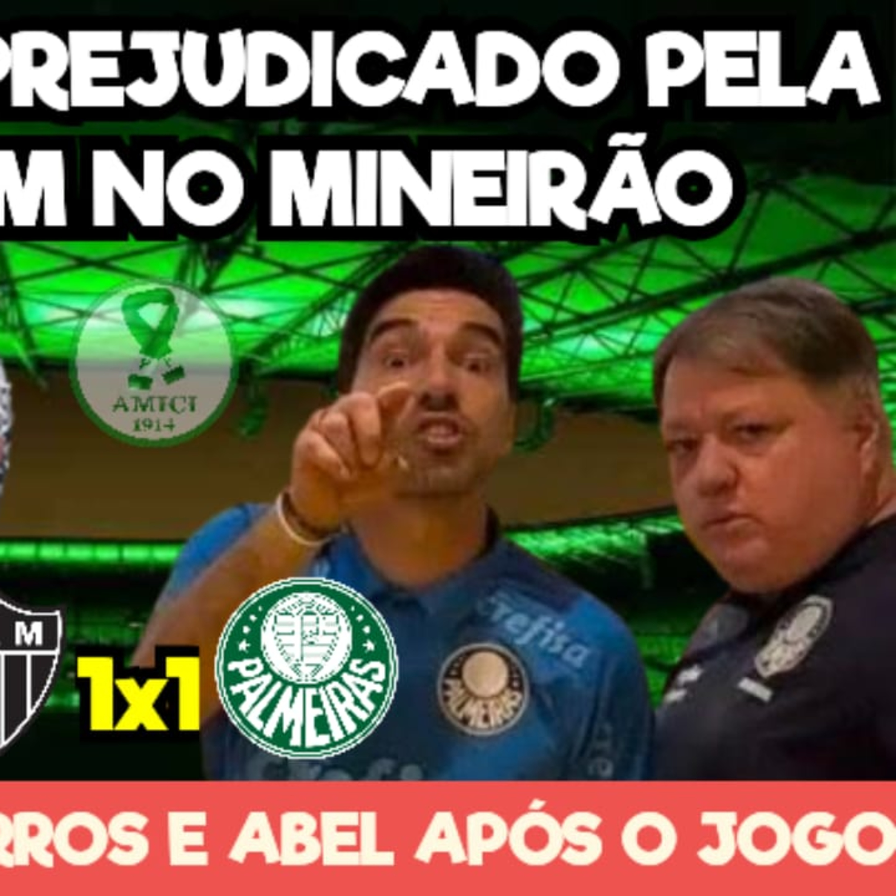 AO VIVO _ PALMEIRAS É PREJUDICADO PELA ARBITRAGEM NO MINEIRÃO _ CONFUSÃO COM ABEL E BARROS
