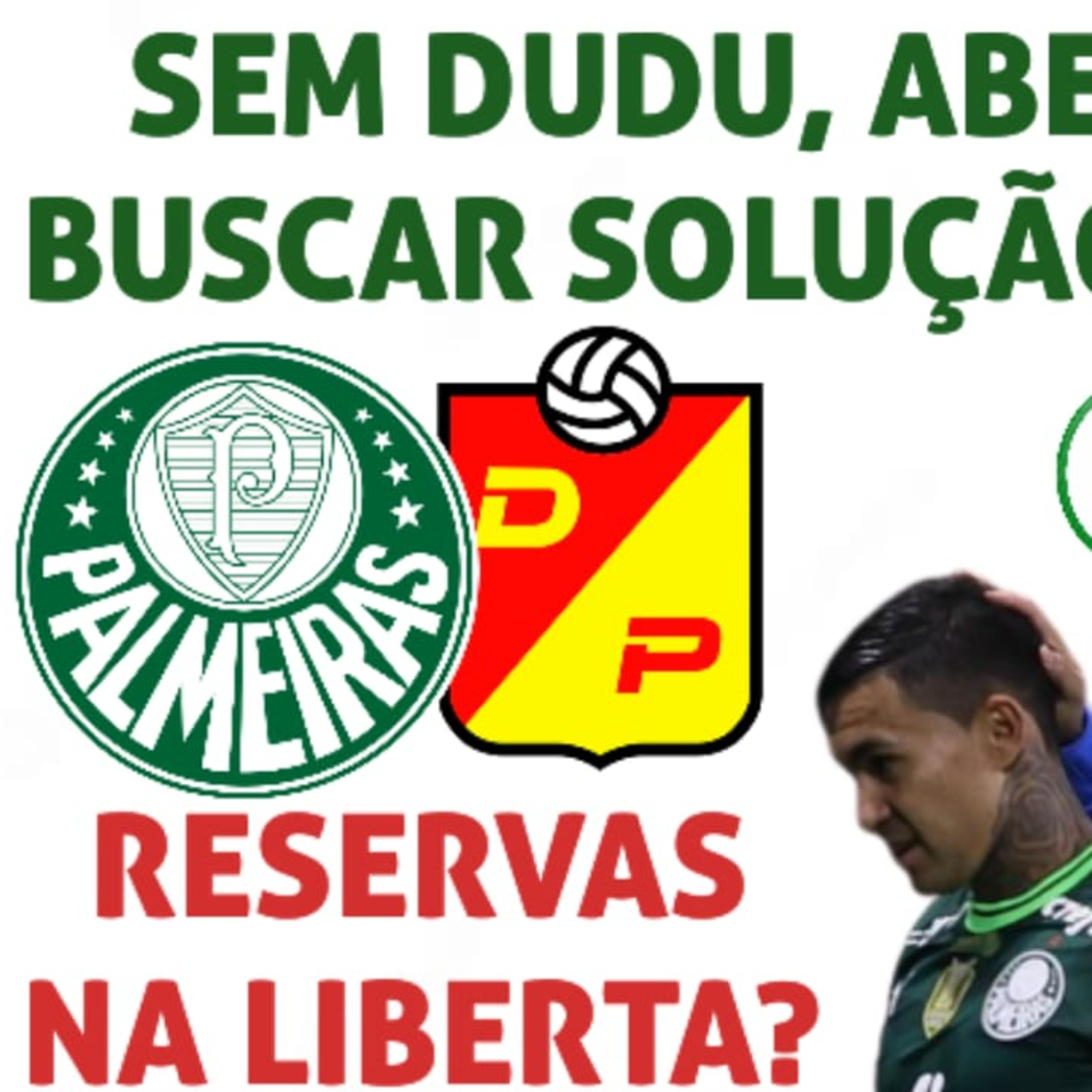 AO VIVO _ ABEL TERÁ QUE BUSCAR REPOSIÇÃO PARA DUDU NO ELENCO _ PALMEIRAS RESERVA NA LIBERTADORES_