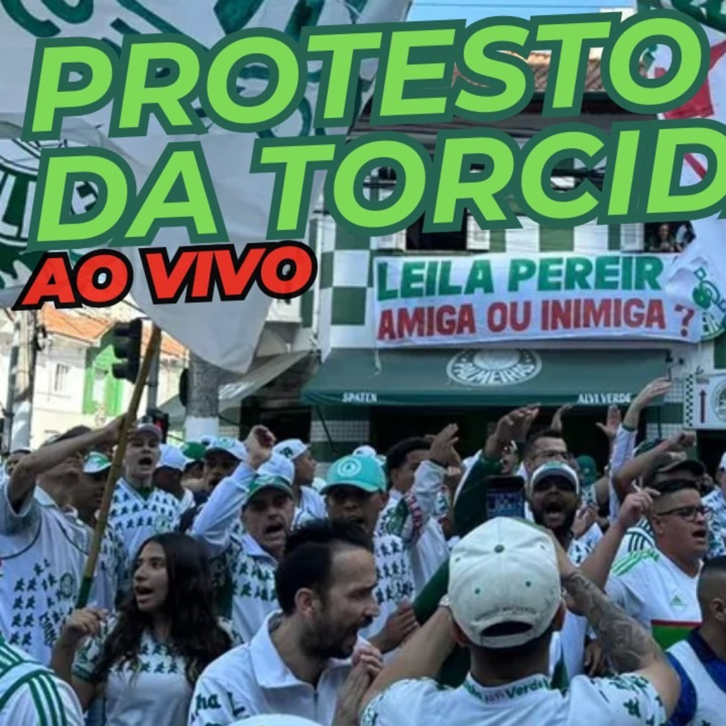 AO VIVO _ PROTESTO DA TORCIDA DO PALMEIRAS EM FRENTE AO CLUBE SOCIAL