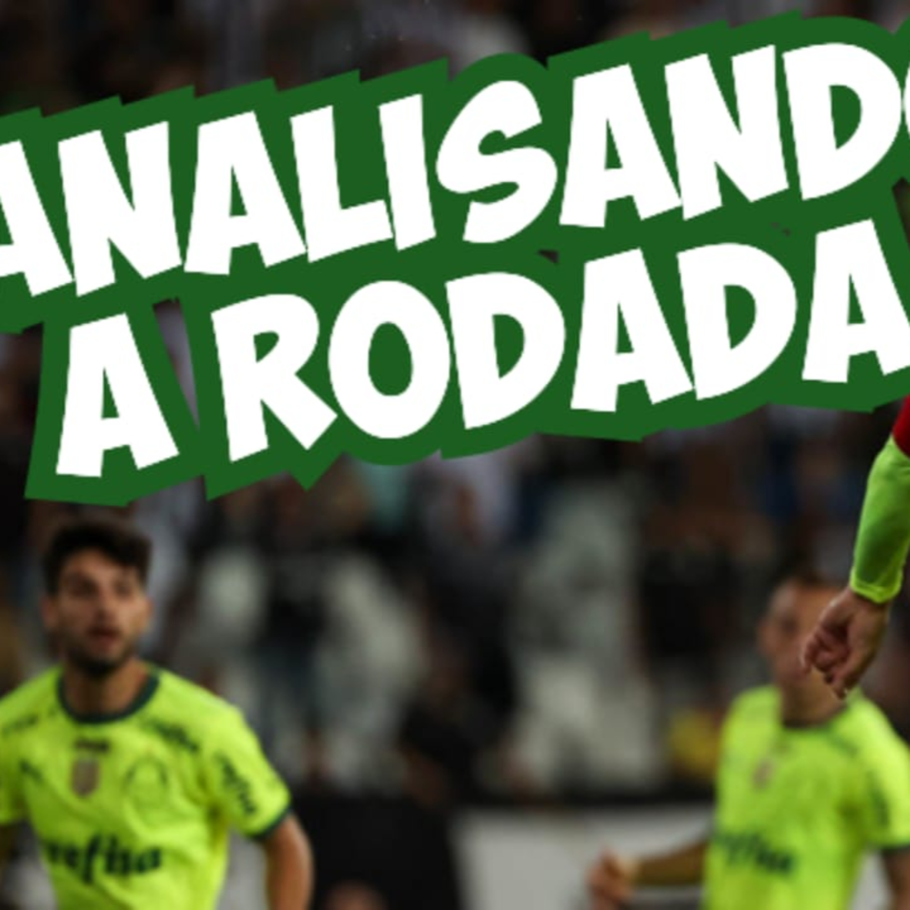 AO VIVO _ PALMEIRAS ENCOSTA NA LIDERANÇA _ BOTAFOGO E CHORORÔ _ ANÁLISE DA RODADA