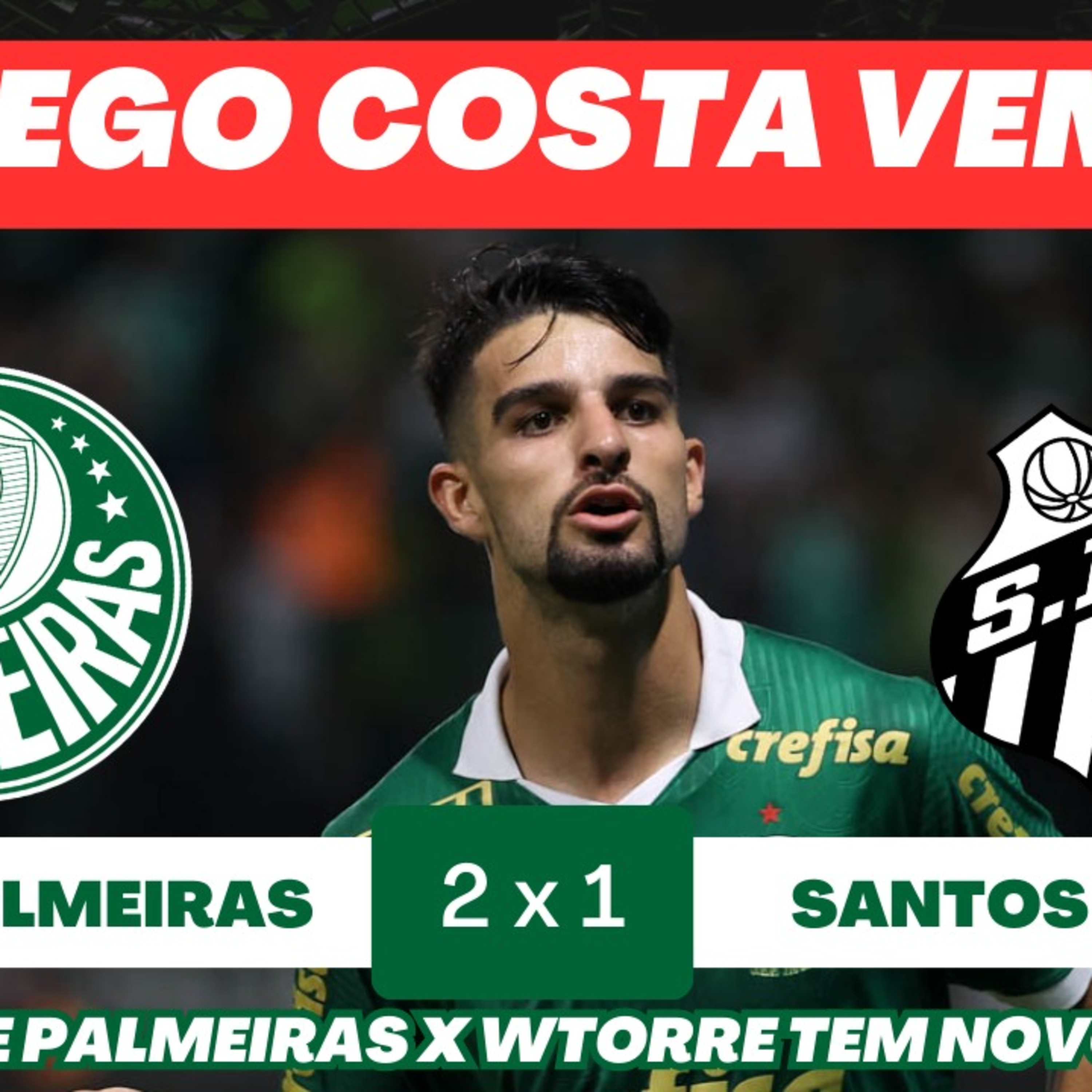 PALMEIRAS VENCE CLÁSSICO CONTRA O SANTOS _ DIEGO COSTA CHEGANDO_ _ ATRITO COM WTORRE AUMENTA episode artwork