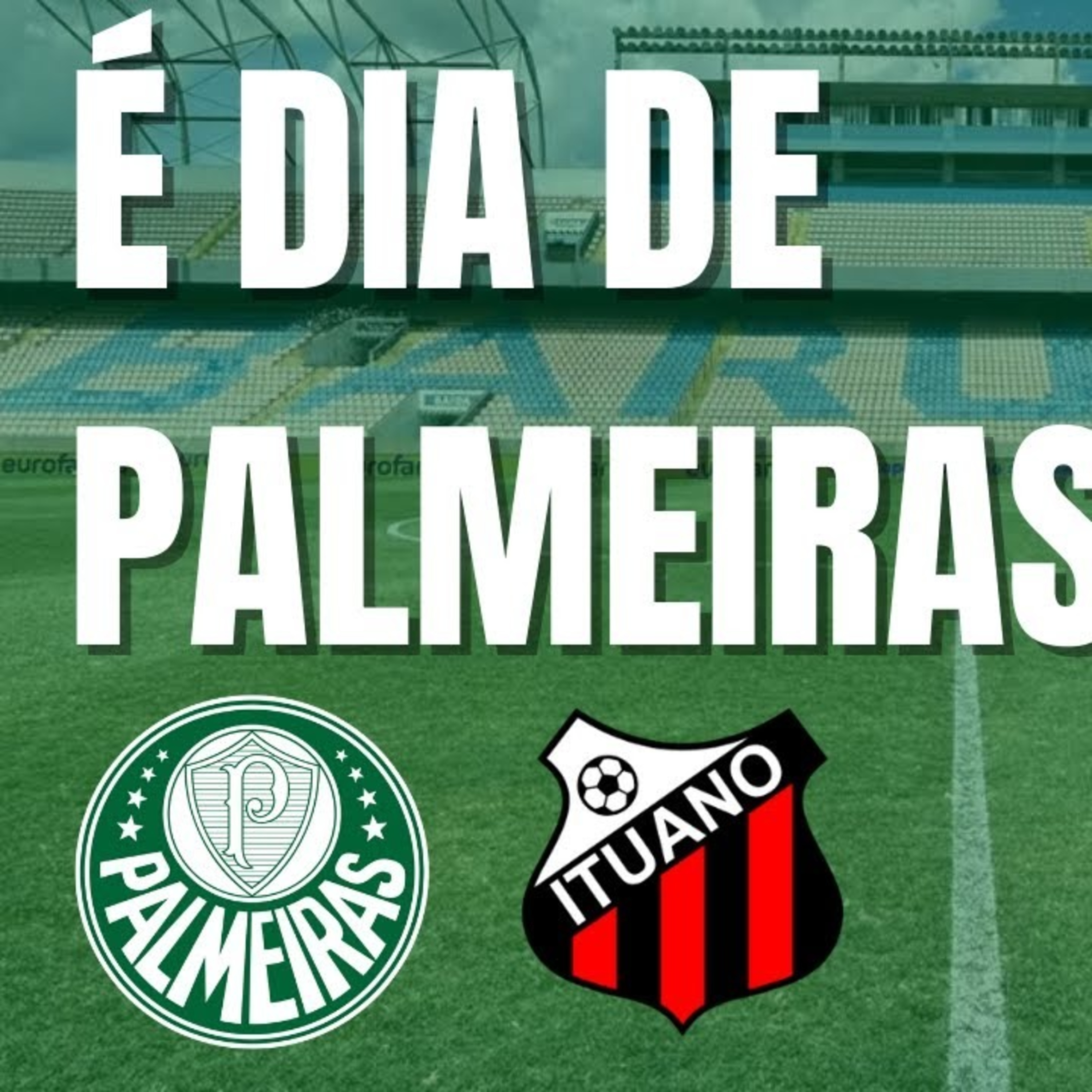 É DIA DE PALMEIRAS X ITUANO PELO PAULISTÃO _ PRÓVAVEL ESCALAÇÃO _ RIVAL NA ZONA DE REBAIXAMENTO