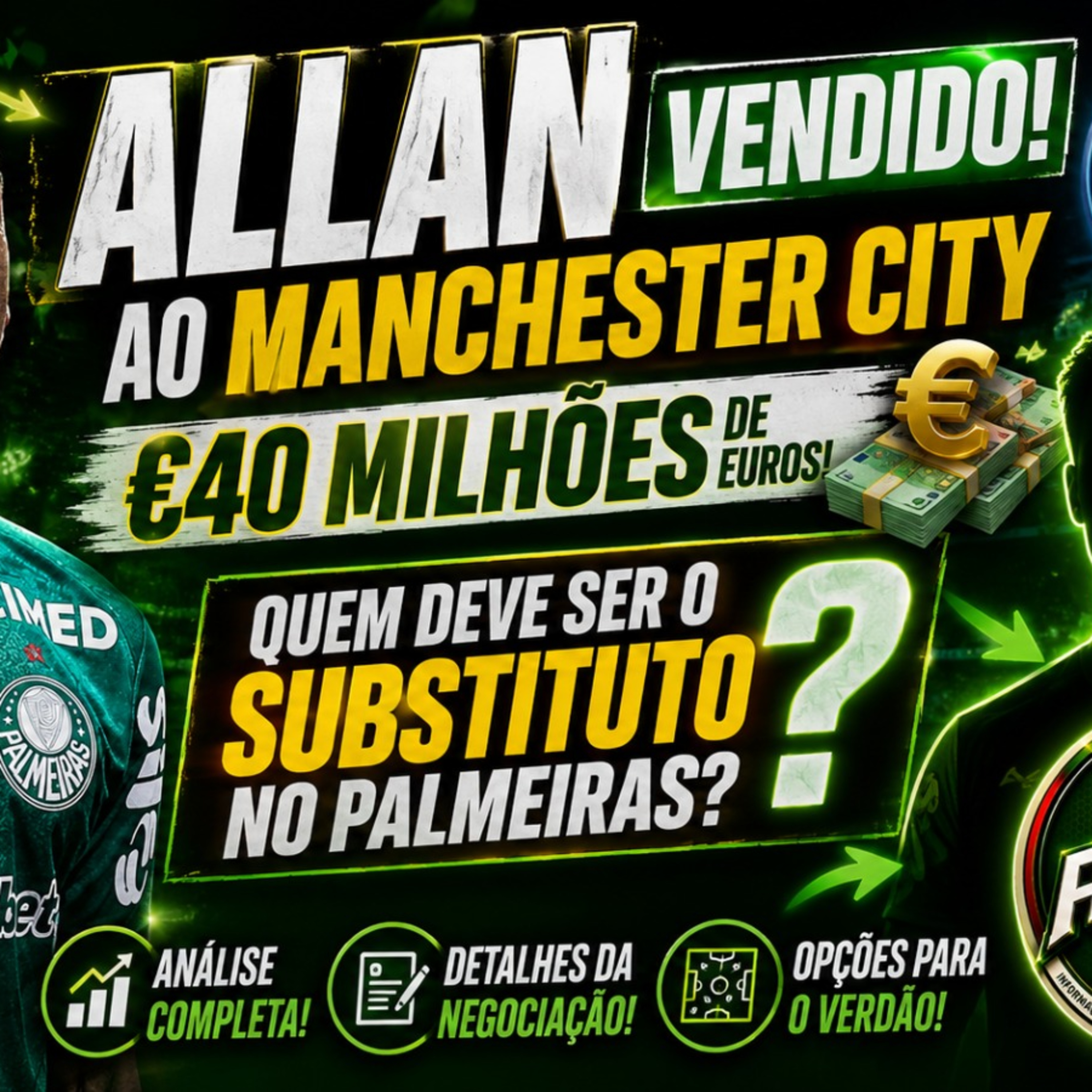 🚨 ALLAN VENDIDO AO CITY! QUEM SERÁ SEU SUBSTITUTO NO PALMEIRAS?