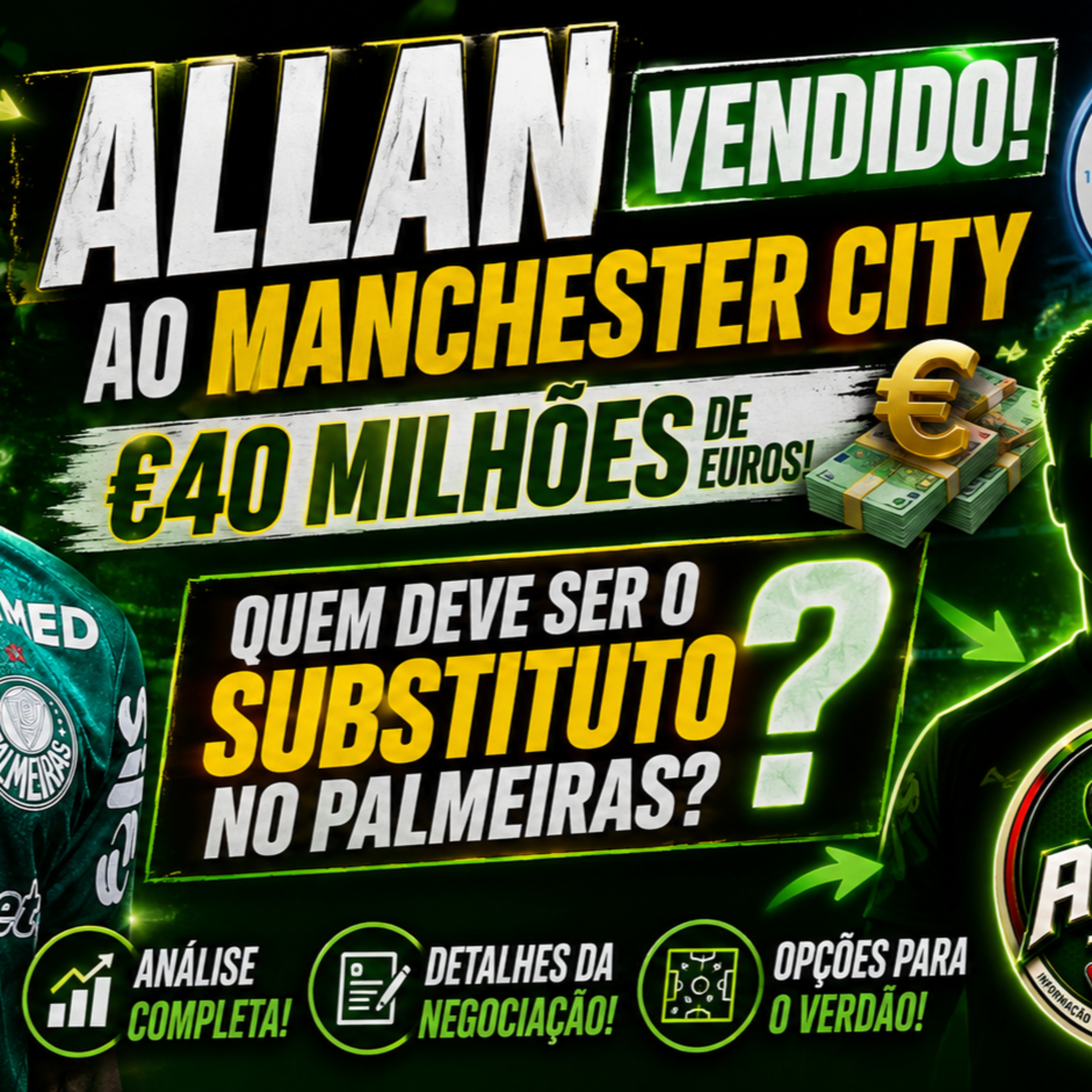 🚨 ALLAN VENDIDO AO CITY! QUEM SERÁ SEU SUBSTITUTO NO PALMEIRAS?