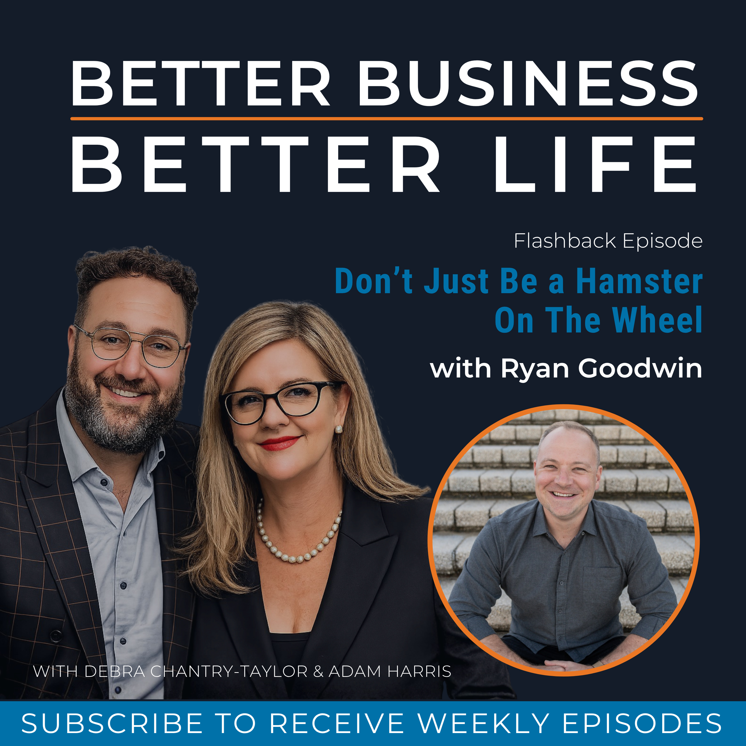 Don’t Just Be a Hamster On The Wheel with Ryan Goodwin episode artwork