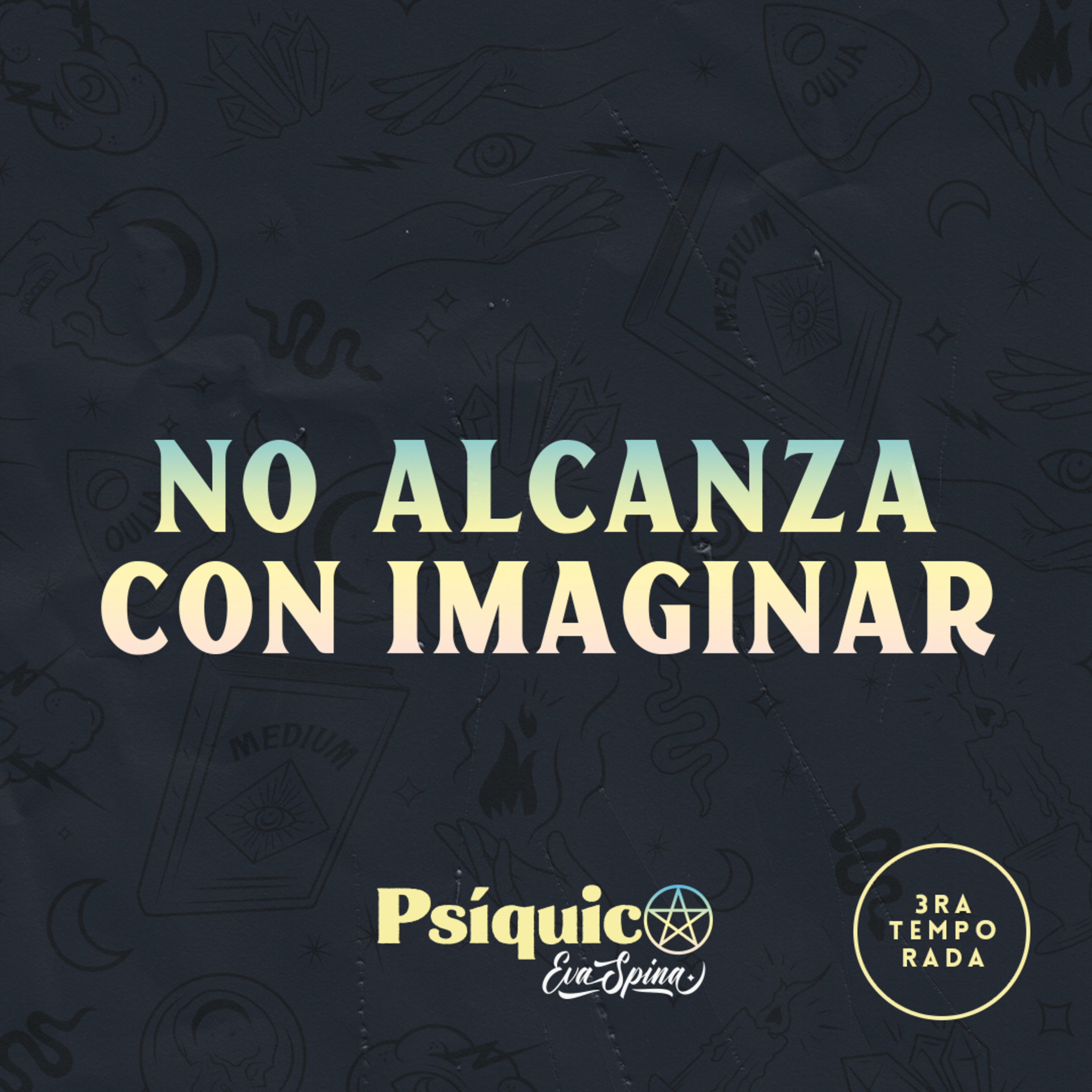 Ep. 13: No alcanza con imaginar