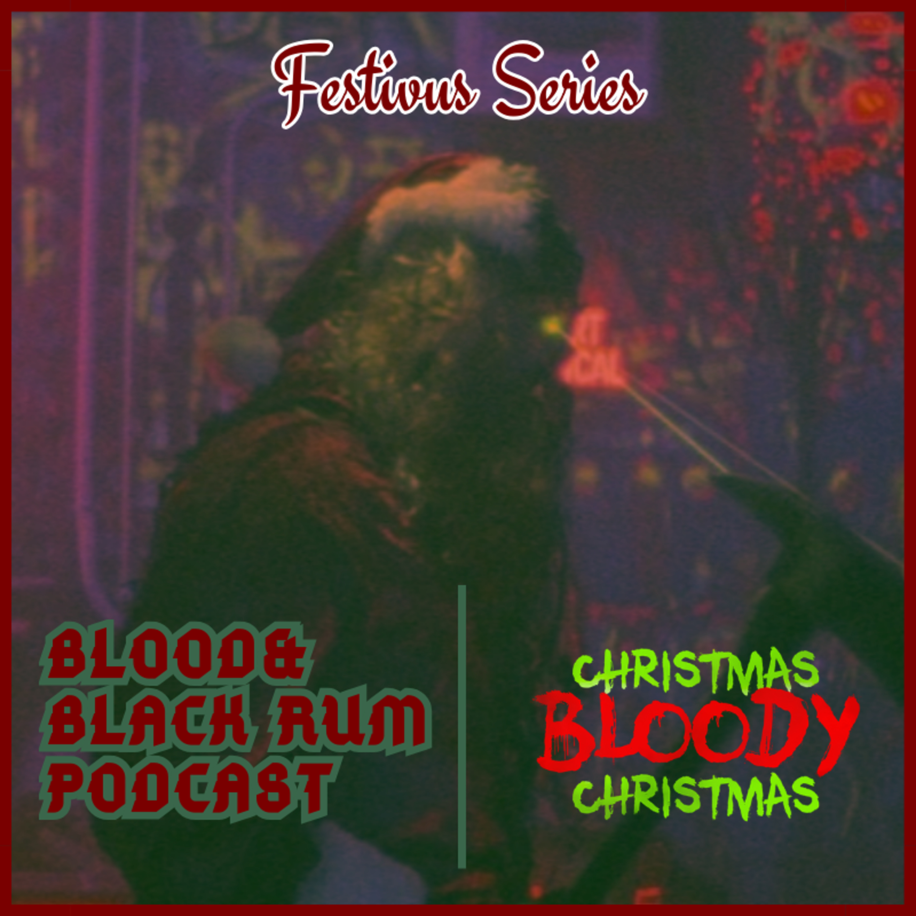 Festivus Series | CHRISTMAS BLOODY CHRISTMAS episode artwork