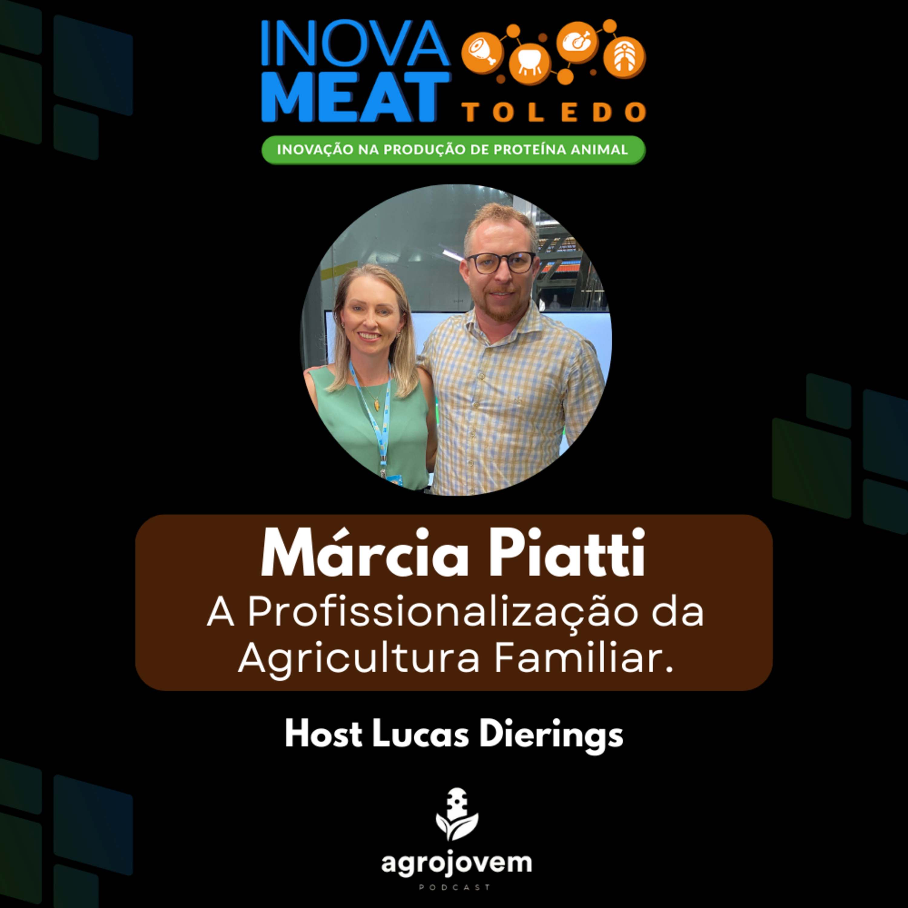 A Profissionalização da Agricultura Familiar | Márcia Piatti | INOVAMEAT | Agro Jovem Podcast episode artwork