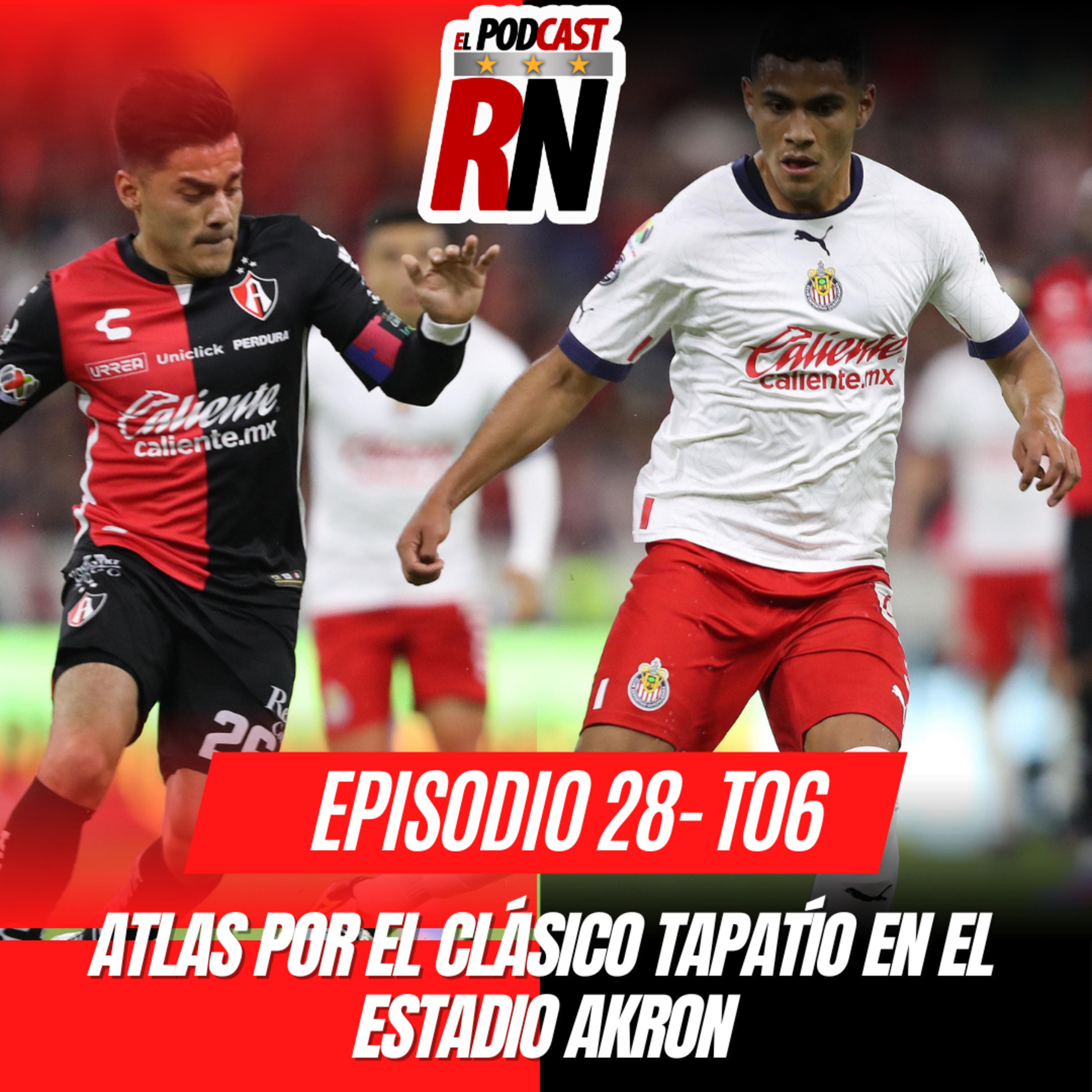 ATLAS se ENFOCA en CLÁSICO TAPATÍO con CHIVAS en CRISIS | El Podcast del Rojinegro T06 E28 episode artwork