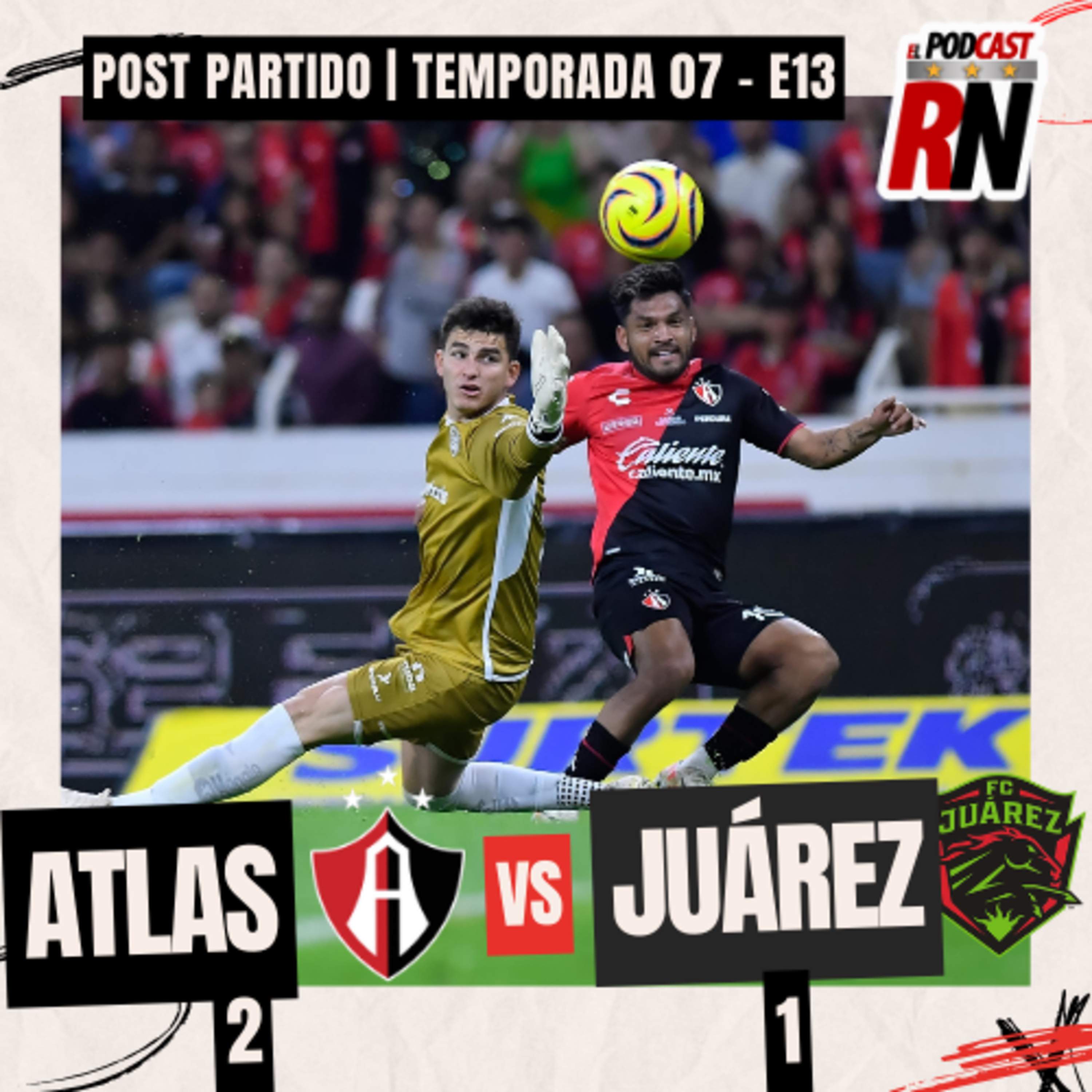 ATLAS volvió a GANAR, derrota a JUÁREZ | Otra vez con 2 EXPULSADOS | El Podcast del Rojinegro T07 E13 episode artwork