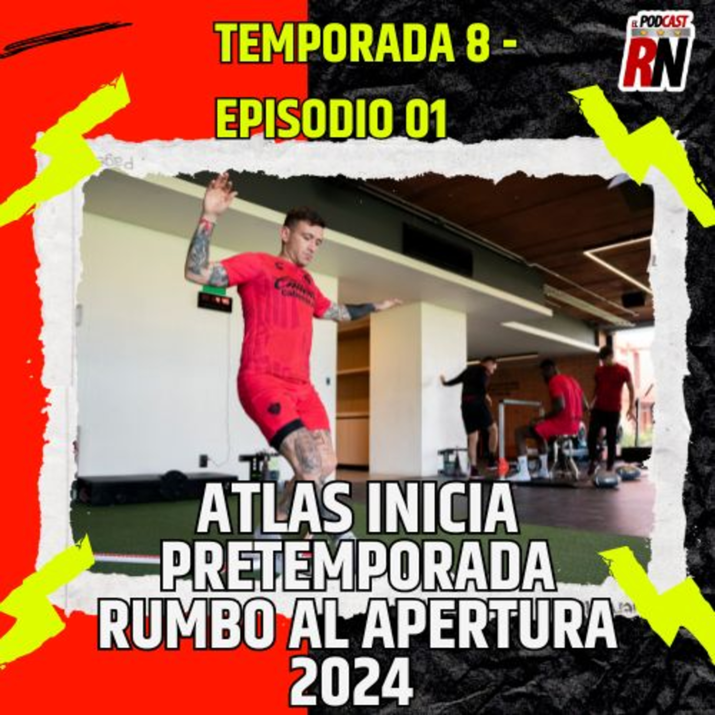 ATLAS inicia PRETEMPORADA Apertura 2024 CON 1er REFUERZOS | El Podcast del Rojinegro T08 E1 episode artwork