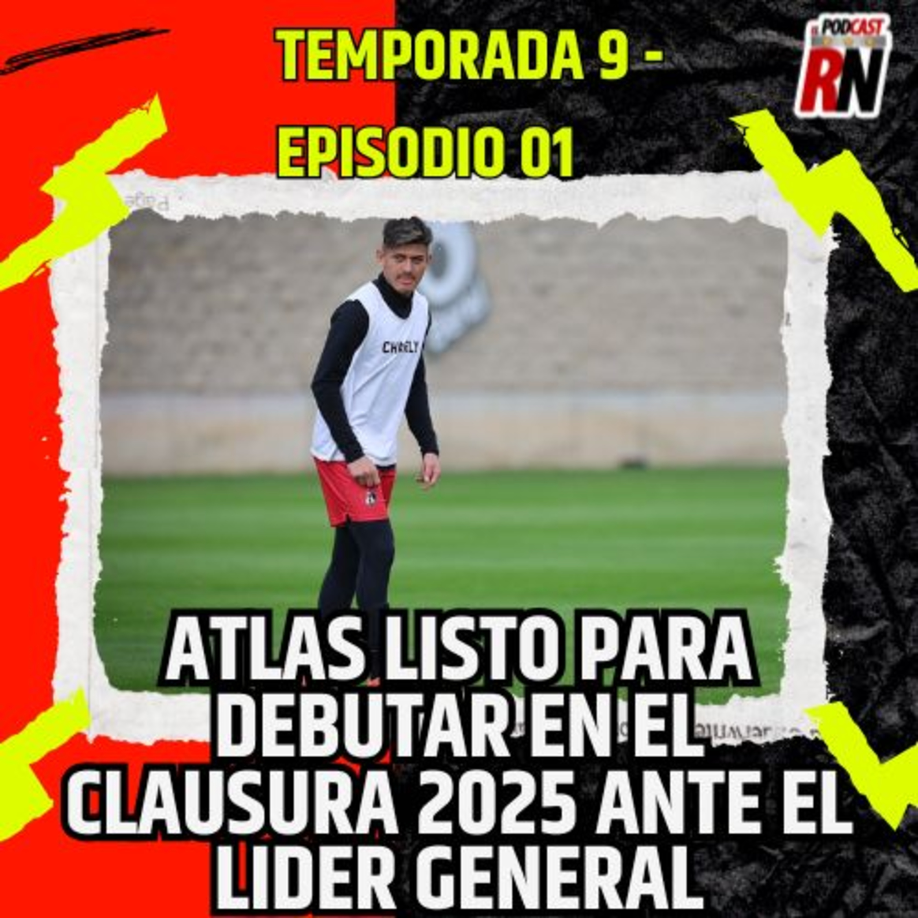 ATLAS por INICIAR Clausura 2025 con plantel CASI COMPLETO | El Podcast del Rojinegro T09 E1 episode artwork