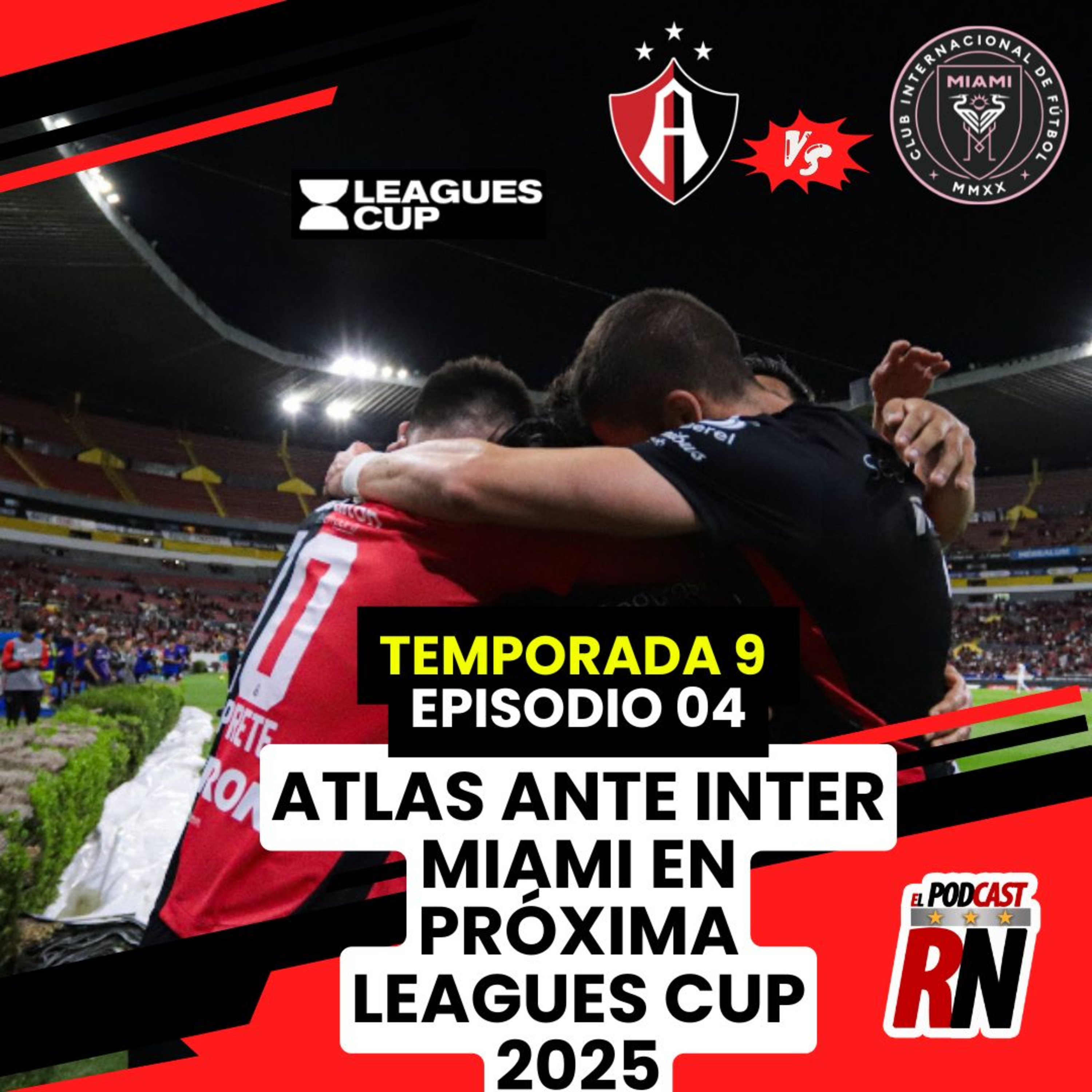 ATLAS jugará VS INTER MIAMI y LEO MESSI en LEAGUES CUP 2025 | El Podcast del Rojinegro episode artwork