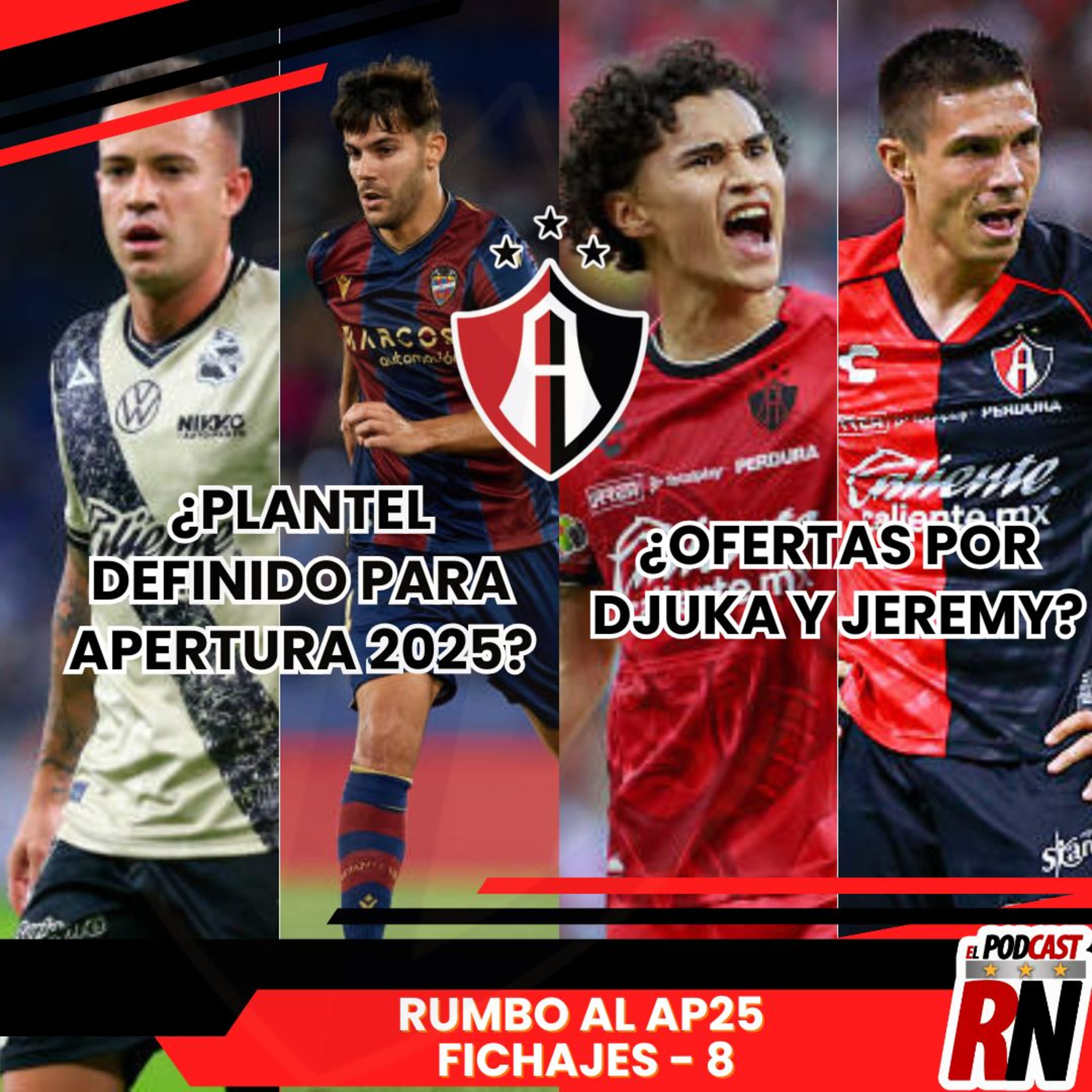 ATLAS CON PLANTEL CERRADO PARA APERTURA 2025? | ¿OFERTAS POR JEREMY Y DJUKA? | EL PODCAST DEL ROJINEGRO