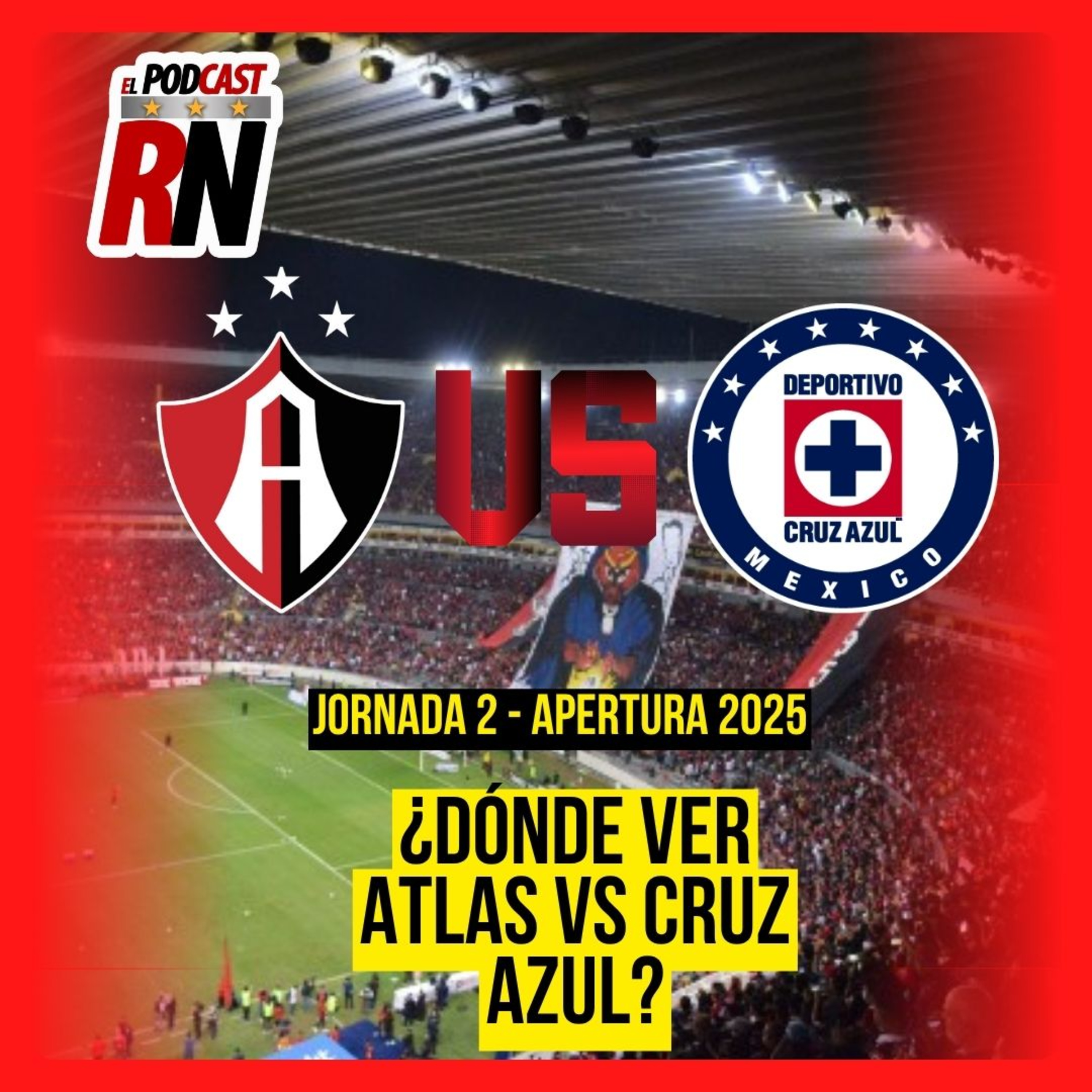 ATLAS vs CRUZ AZUL | Dónde ver el juego de JORNADA 2 de la LIGA MX APERTURA 2025