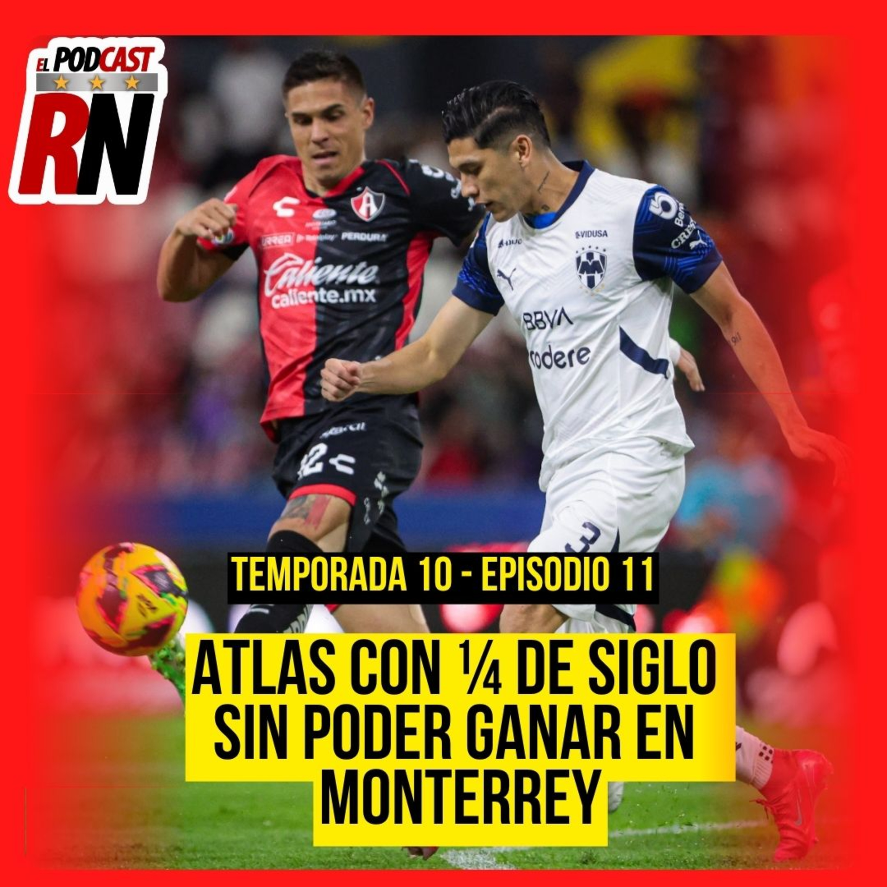 ATLAS BUSCA ACABAR CON RACHA DE 25 AÑOS SIN GANAR EN MONTERREY | El Podcast del Rojinegro episode artwork