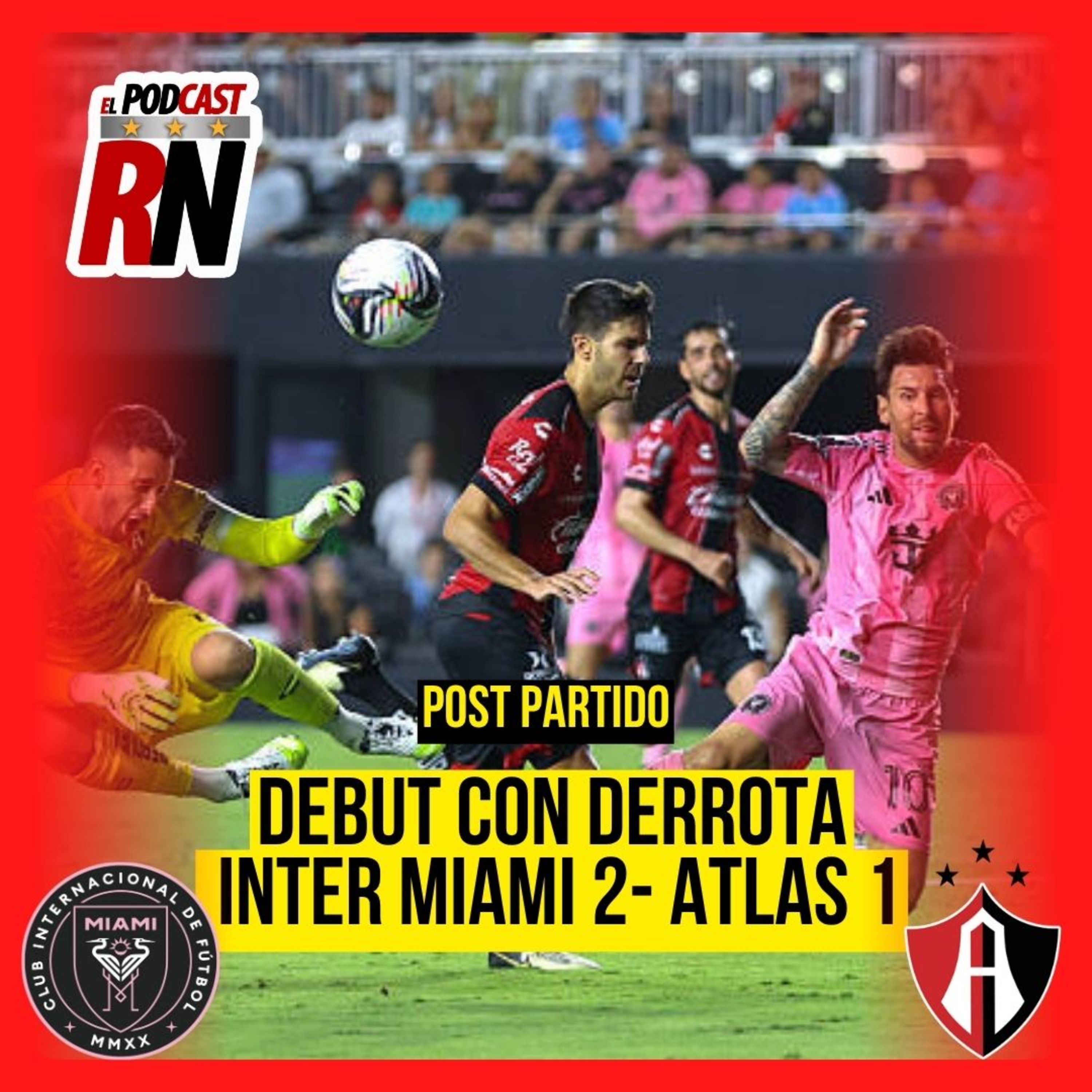 ATLAS PIERDE CON INTER MIAMI EN EL INICIO DE LEAGUES CUP | POST EL PODCAST DEL ROJINEGRO episode artwork