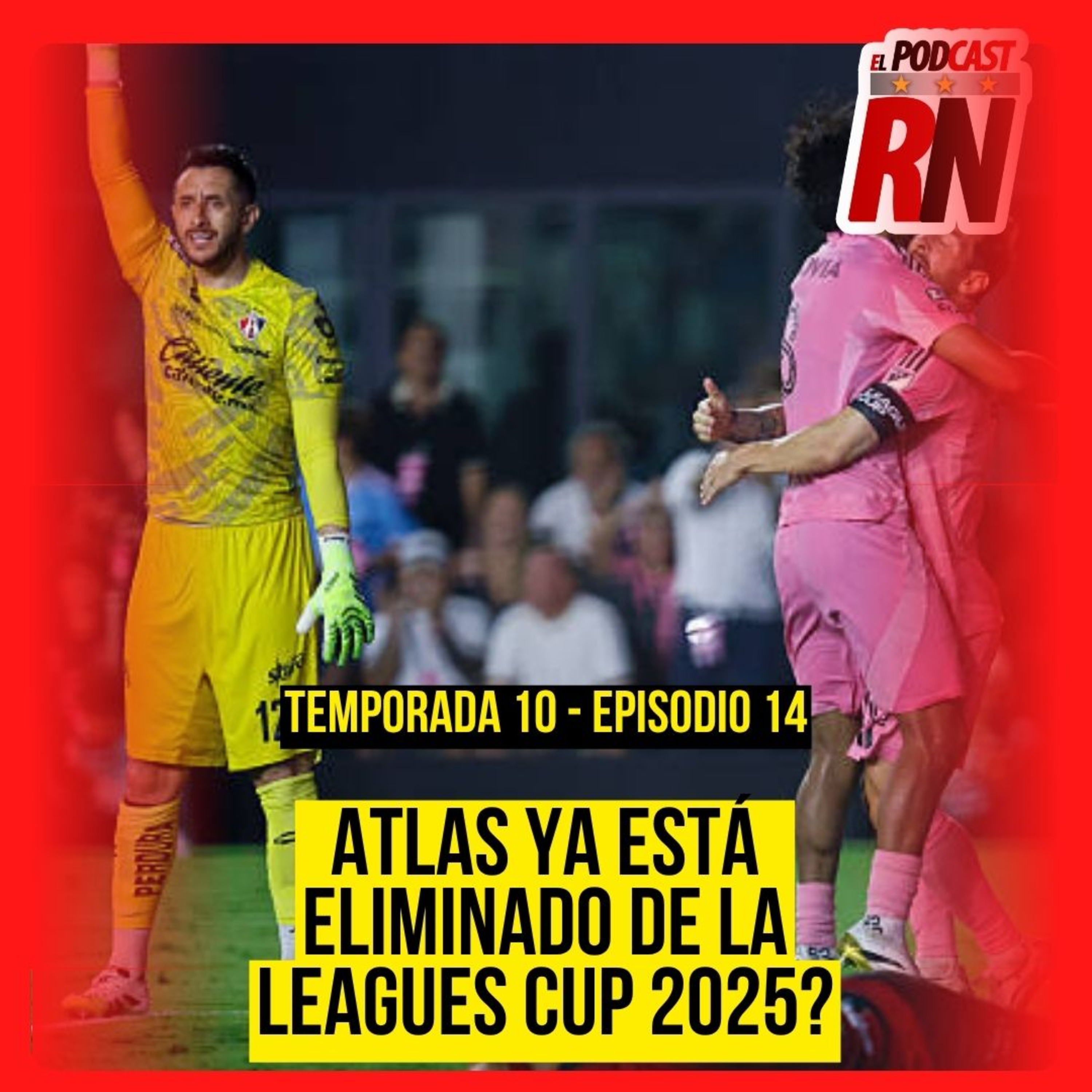 ATLAS Y LO QUE VIENE EN LEAGUES CUP TRAS PERDER VS INTER MIAMI, ORLANDO SIGUIENTE DESTINO episode artwork