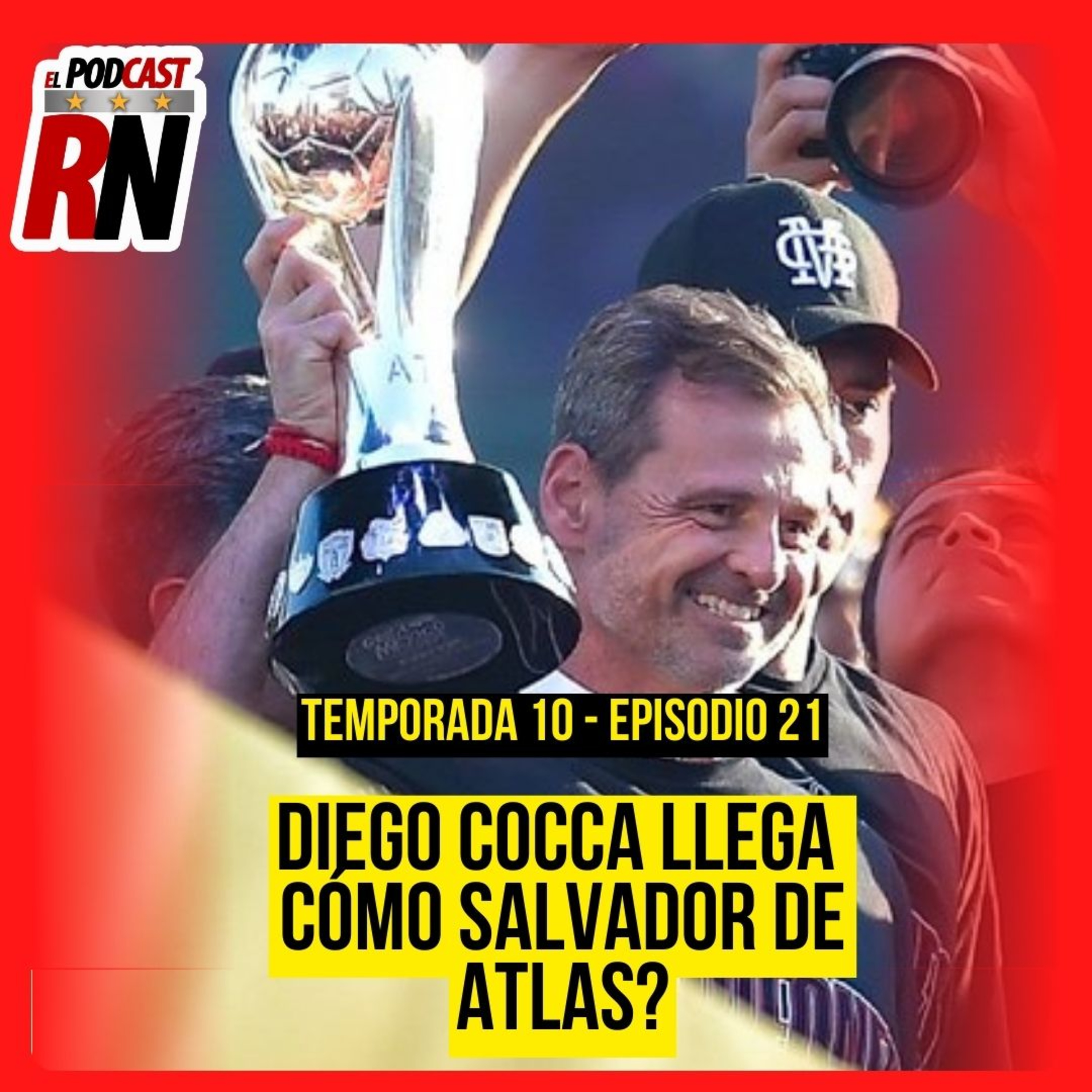 DIEGO COCCA Y SU SEGUNDA ETAPA EN ATLAS PARA APERTURA 2025 | EL PODCAST DEL ROJINEGRO