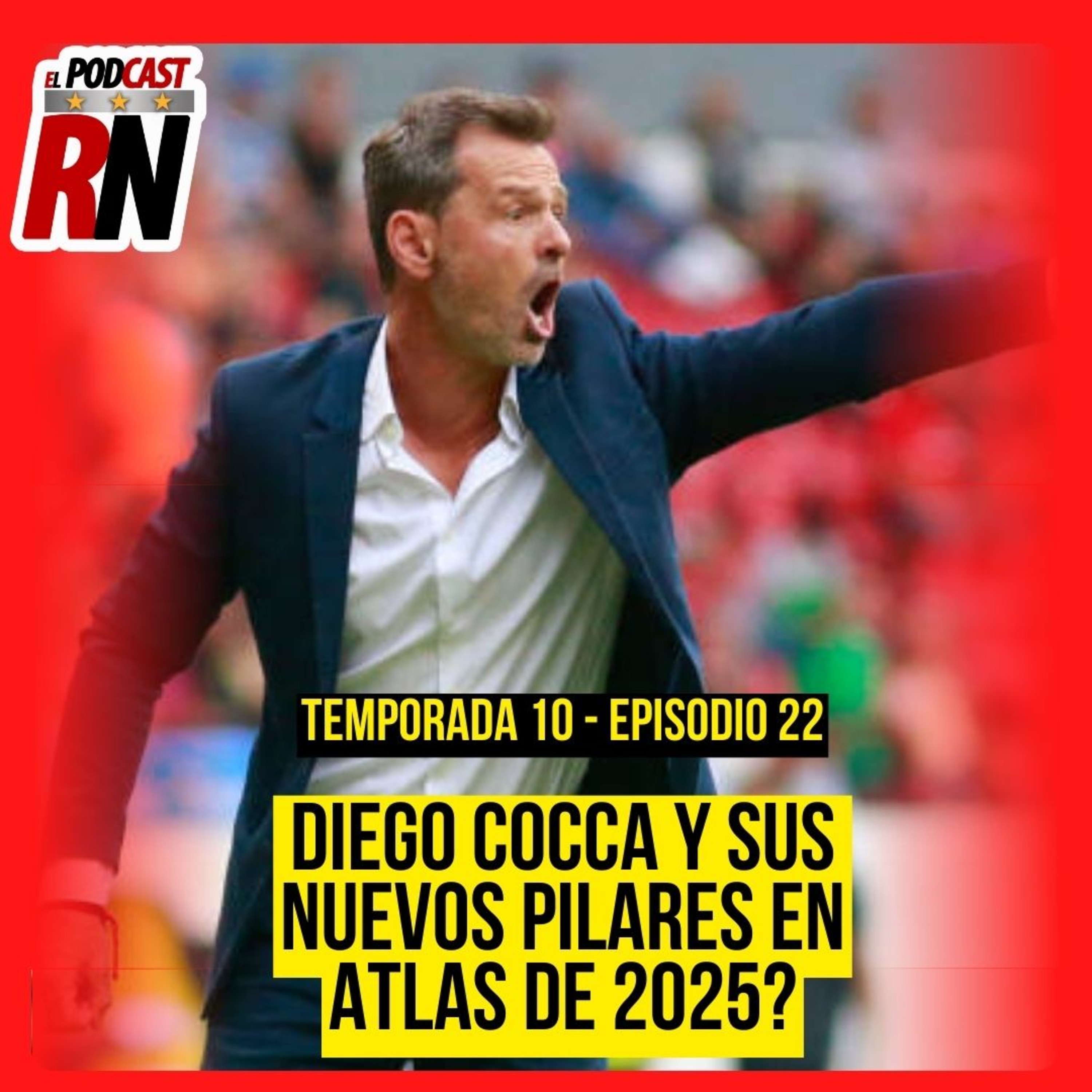 DIEGO COCCA Y LOS JUGADORES QUE SERÁN CLAVE EN SU ATLAS DE 2025 | EL PODCAST DEL ROJINEGRO