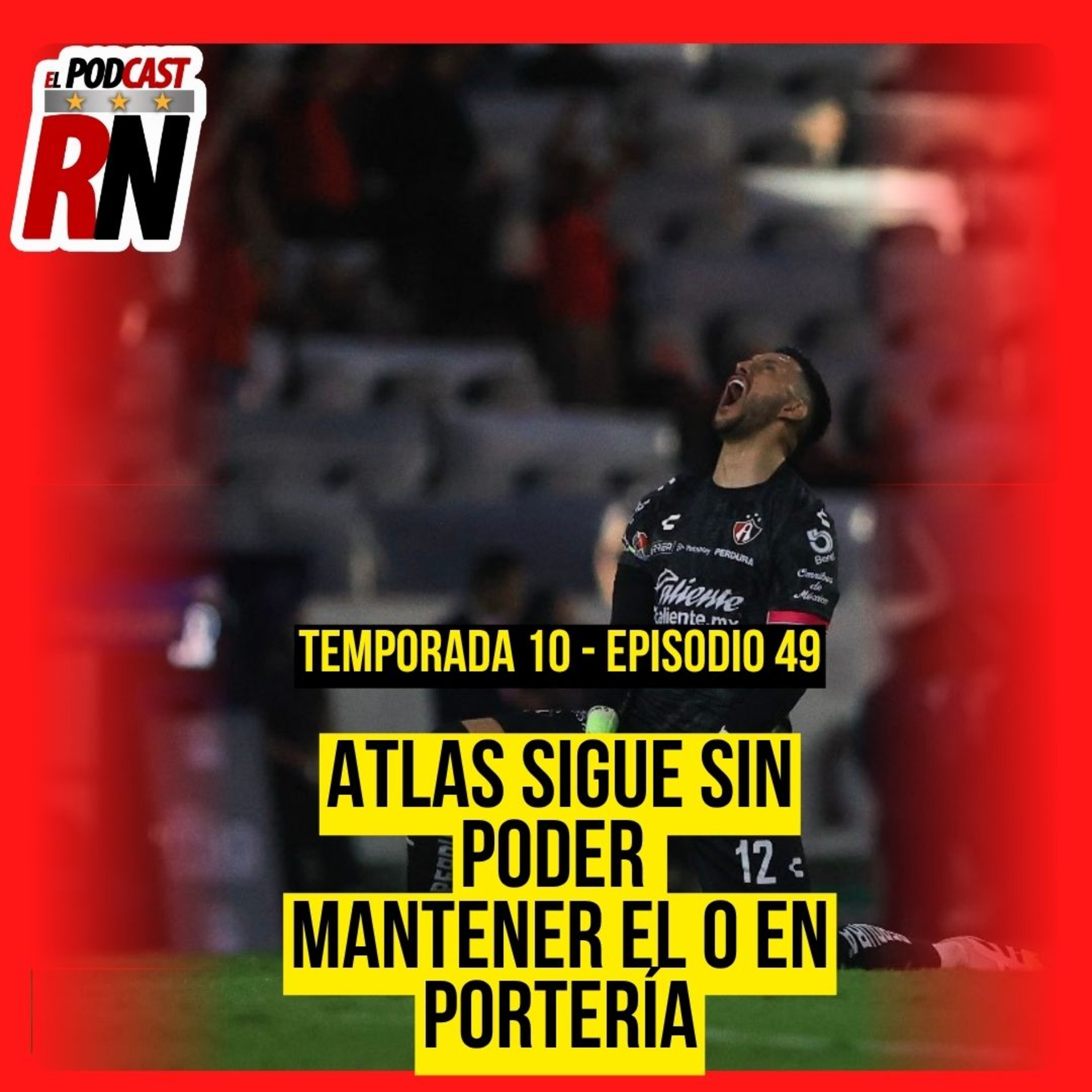 ATLAS GANA, PERO NO PUEDE DETENER GOLES EN CONTRA, TEMA A CORREGIR | EL PODCAST DEL ROJINEGRO episode artwork
