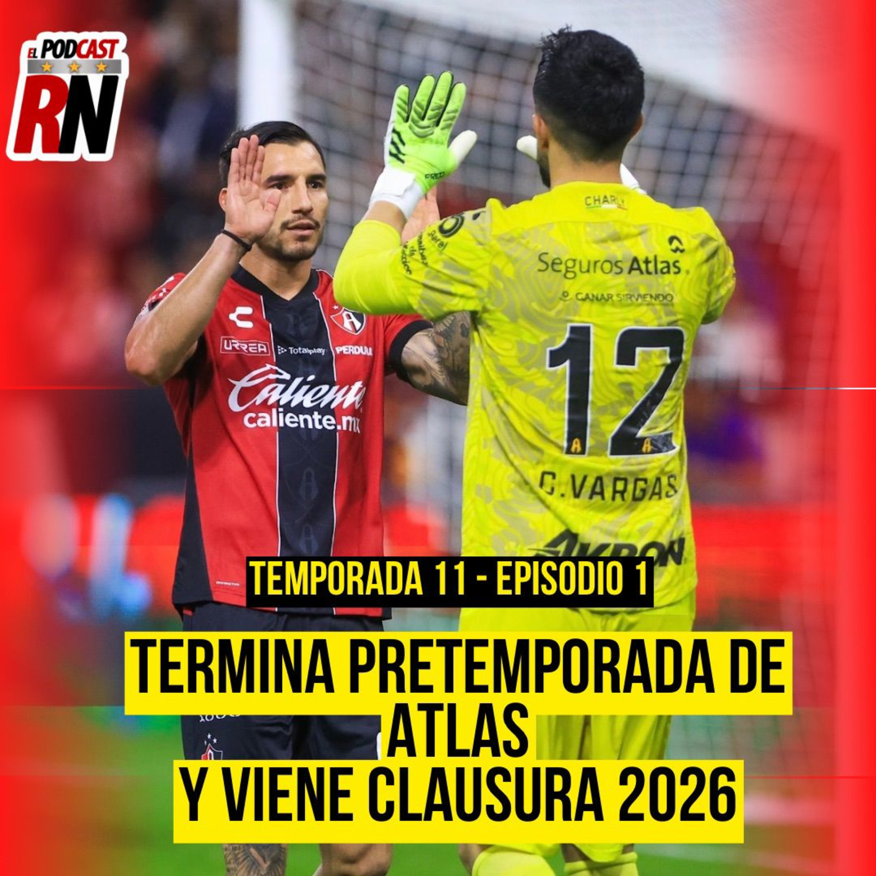 ATLAS POR INICIAR CLAUSURA 2026 | TERMINÓ PRETEMPORADA | EL PODCAST DEL ROJINEGRO