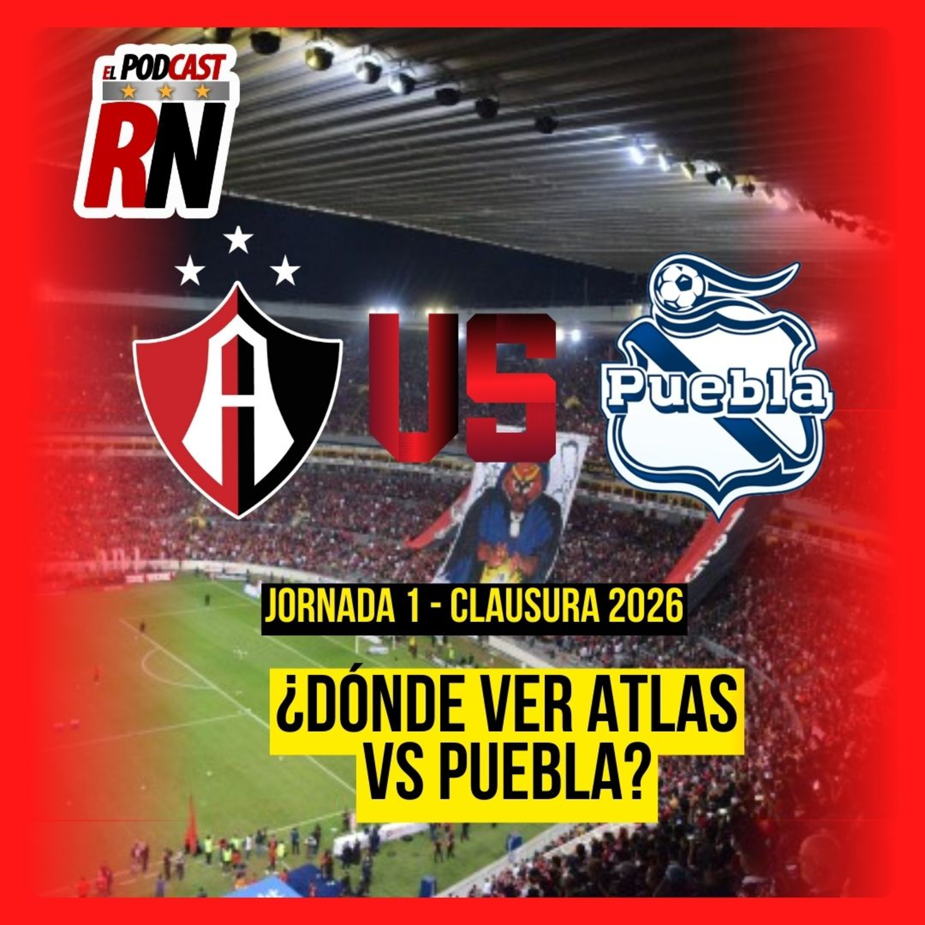 ATLAS VS PUEBLA - LIGA MX JORNADA 1 CL26 EN VIVO - ¿Cómo Ver GRATIS VIX? | EL PODCAST DEL ROJINEGRO