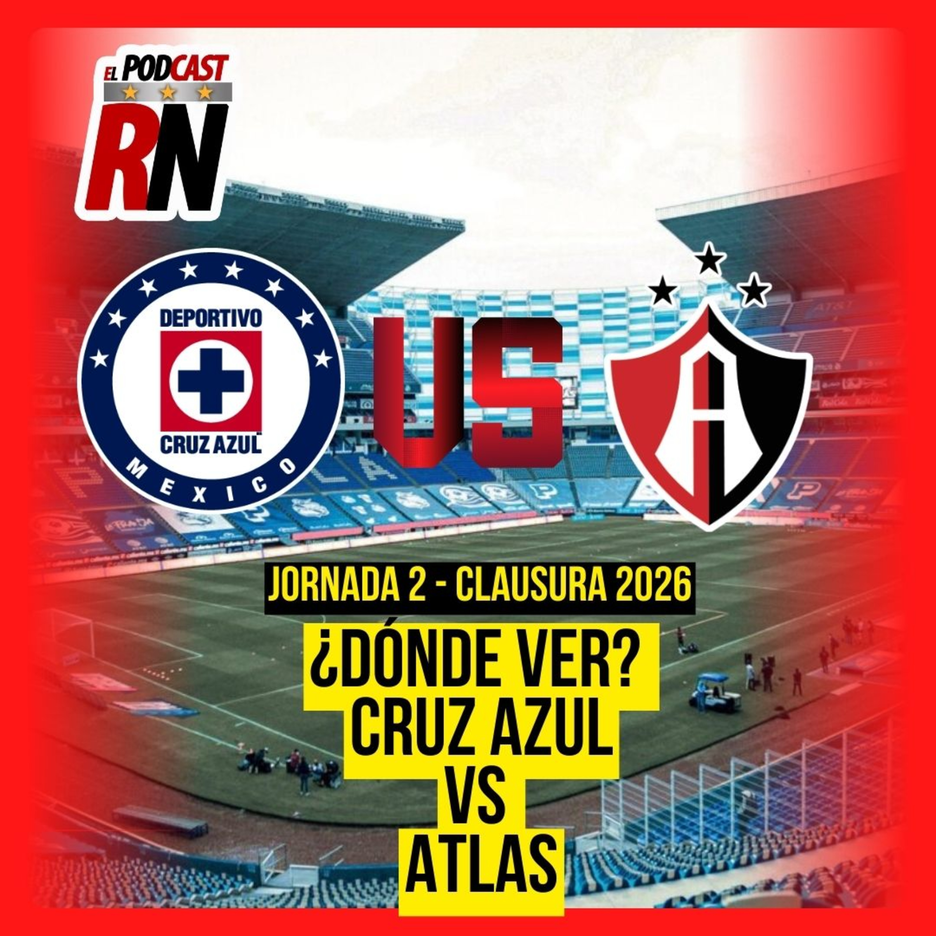 CRUZ AZUL VS ATLAS - LIGA MX JORNADA 2 CL26 EN VIVO - ¿Cómo Ver GRATIS? | EL PODCAST DEL ROJINEGRO