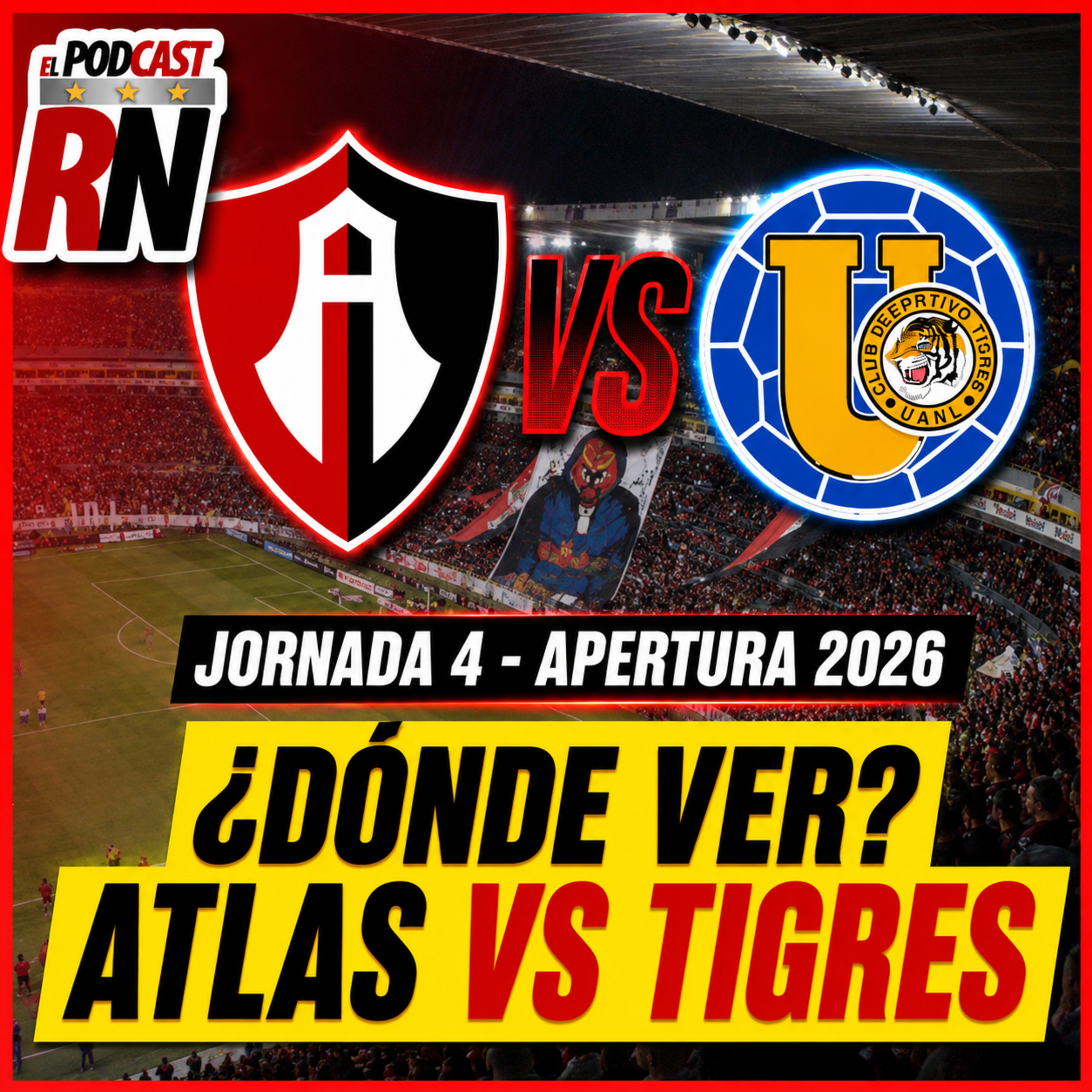 ATLAS VS TIGRES - LIGA MX JORNADA 4 AP26 EN VIVO - ¿Cómo Ver GRATIS? | EL PODCAST DEL ROJINEGRO episode artwork