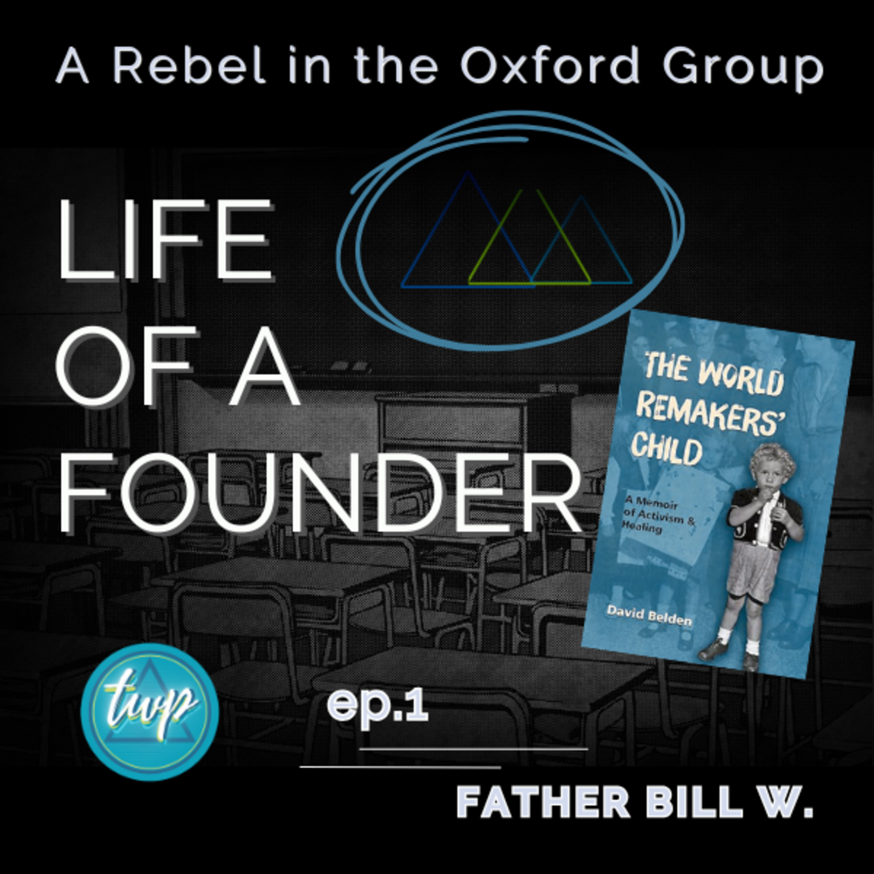 A Rebel in the Oxford Group: Life of a Founder