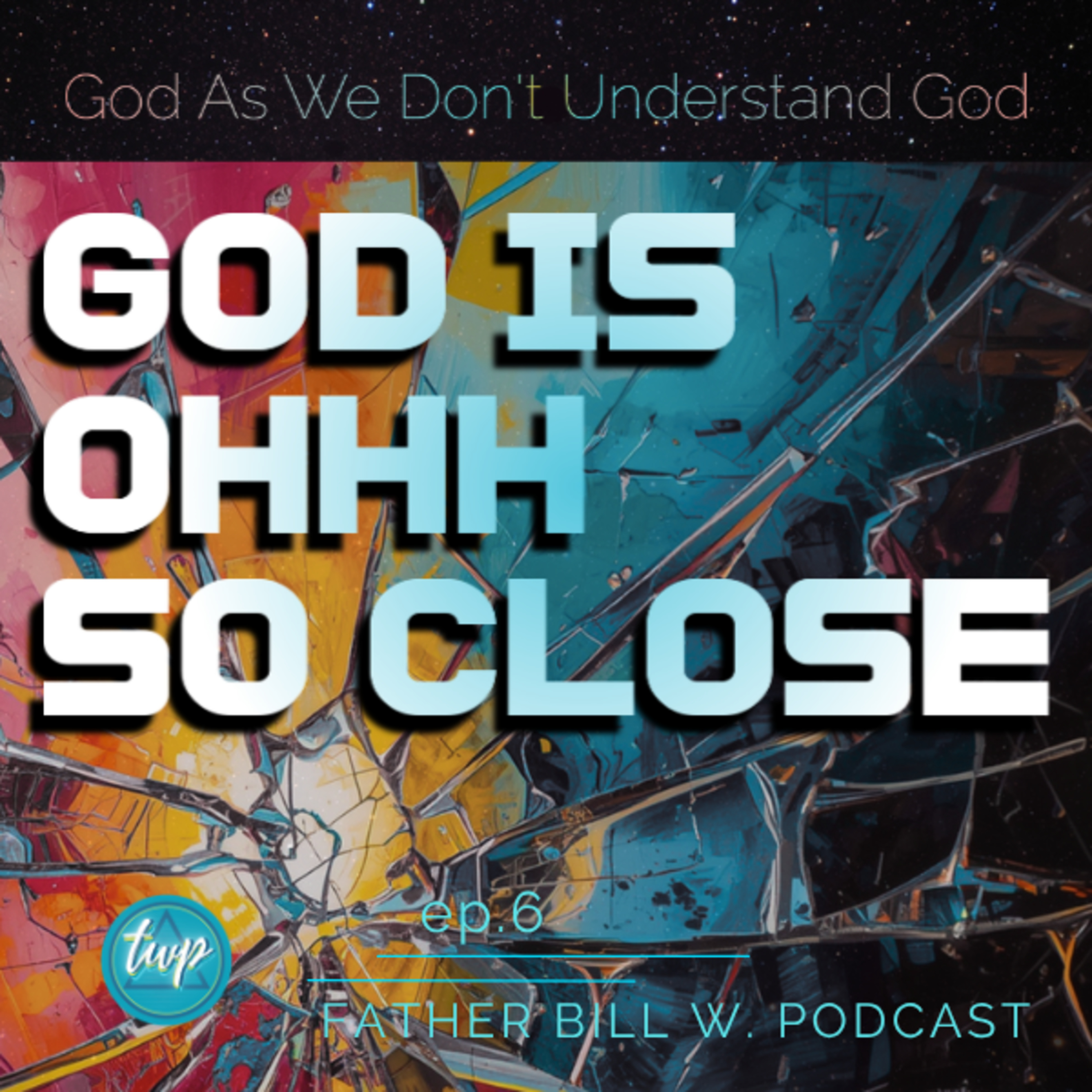 God Is Ohhh So Close