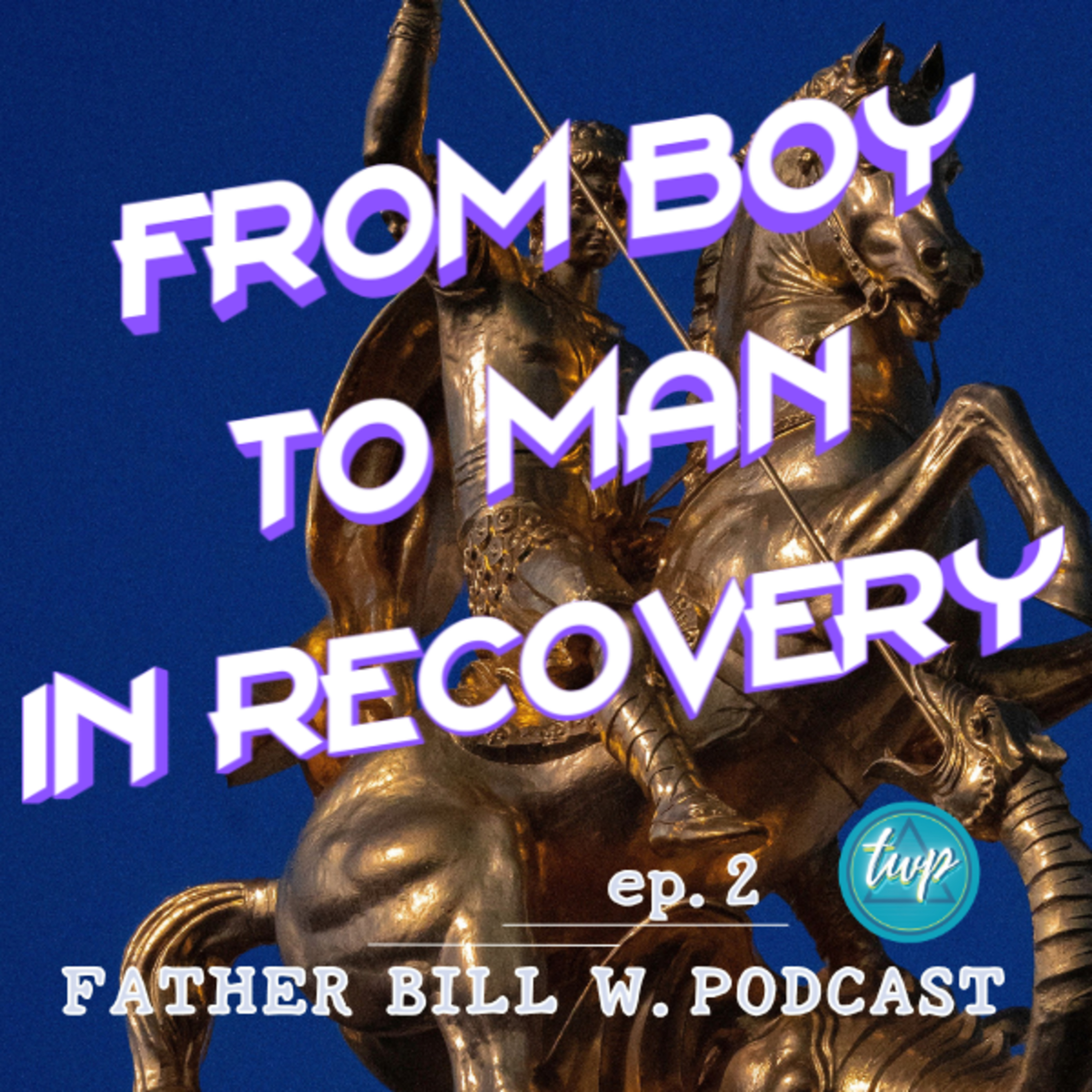 Journey from Boy to Man in Recovery ep2 episode artwork