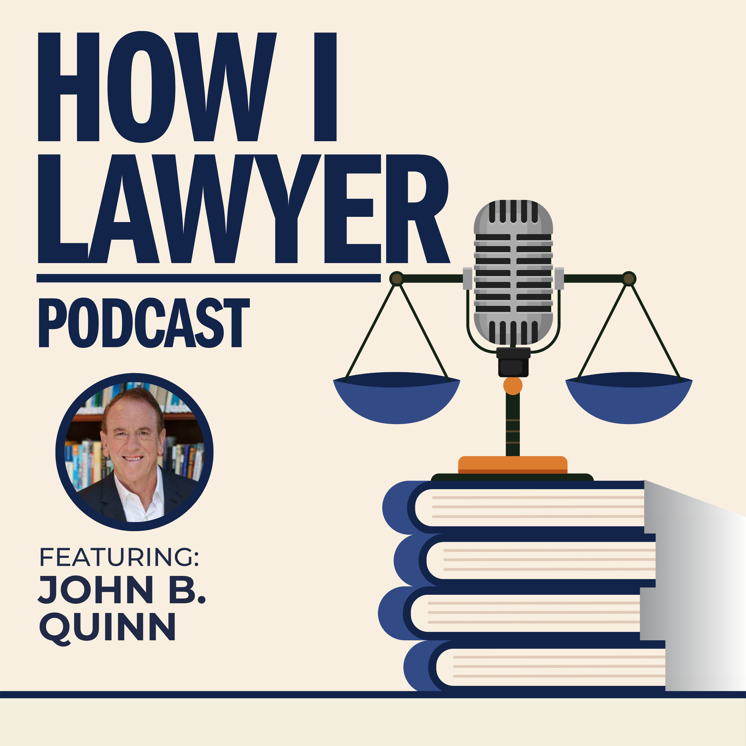 #056: John B. Quinn - Prominent Litigator & Founder of Quinn Emanuel